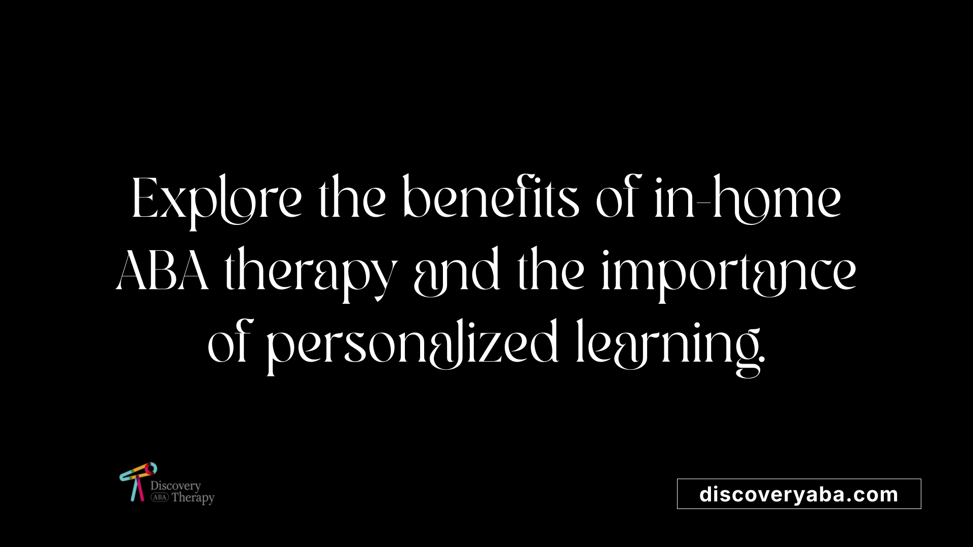 Explore the benefits of in-home ABA therapy and the importance of personalized learning.