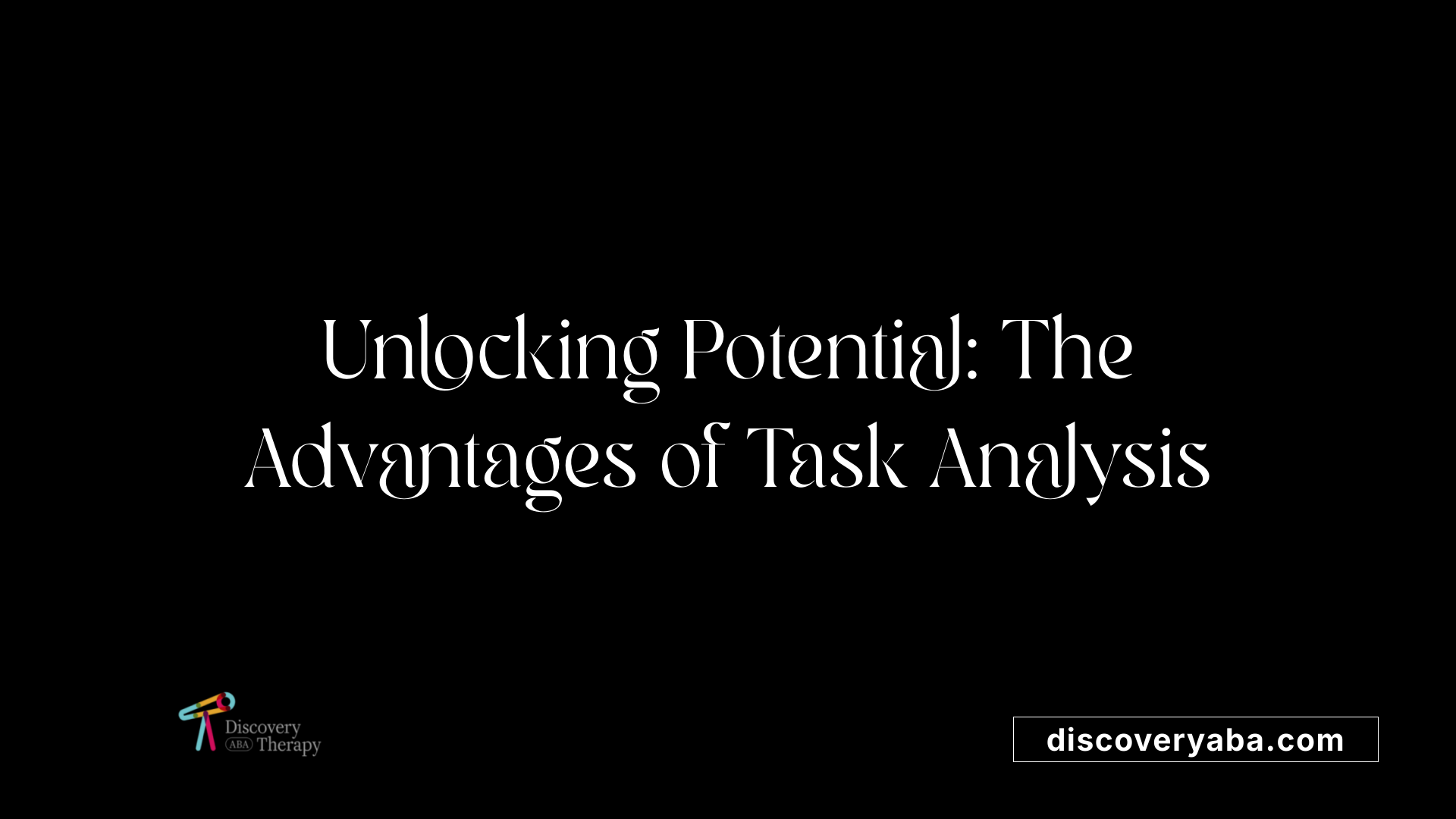 Unlocking Potential: The Advantages of Task Analysis