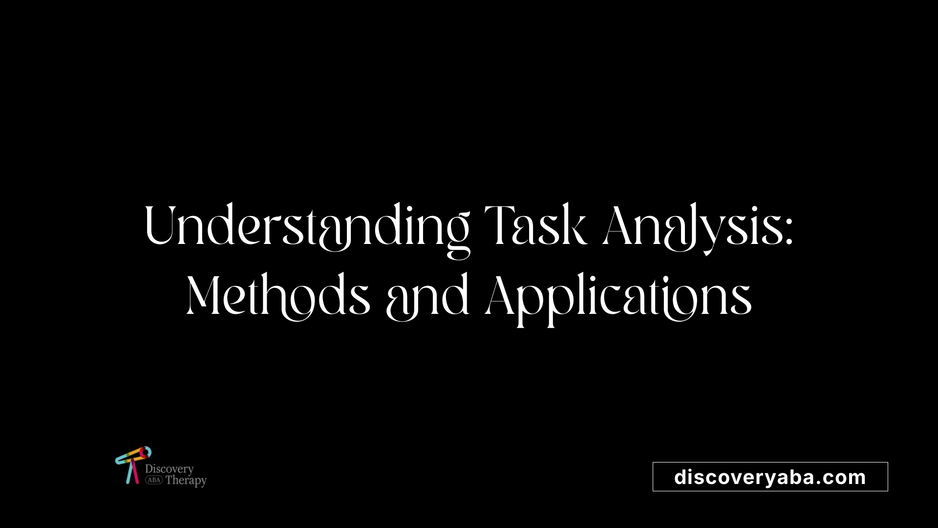 Understanding Task Analysis: Methods and Applications