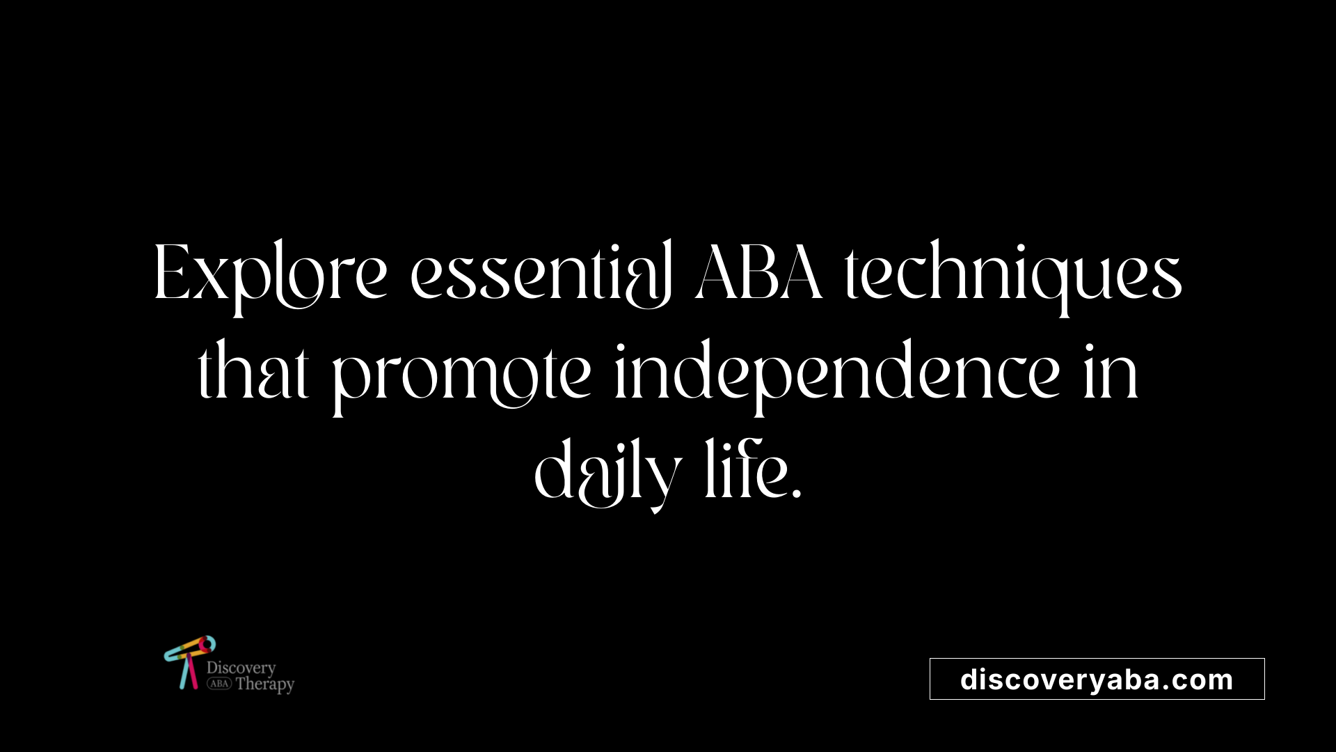 Explore essential ABA techniques that promote independence in daily life.