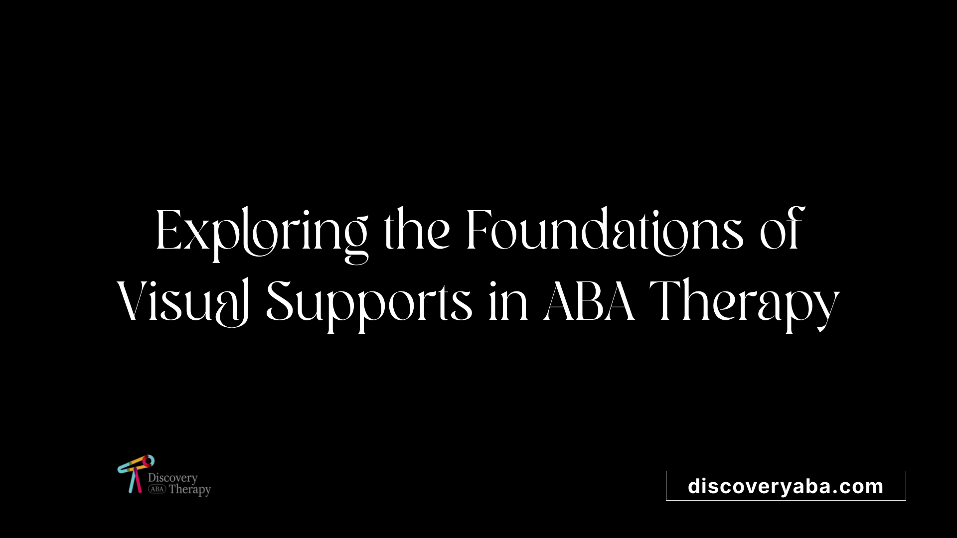 Exploring the Foundations of Visual Supports in ABA Therapy