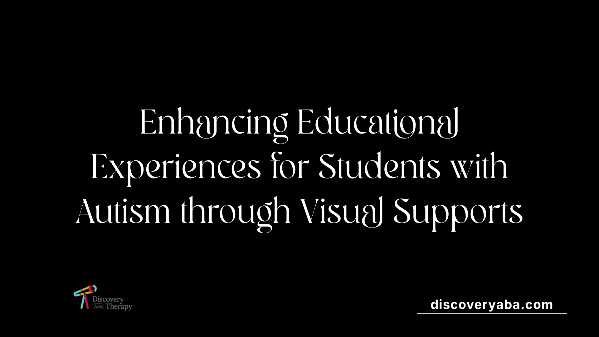 Enhancing Educational Experiences for Students with Autism through Visual Supports