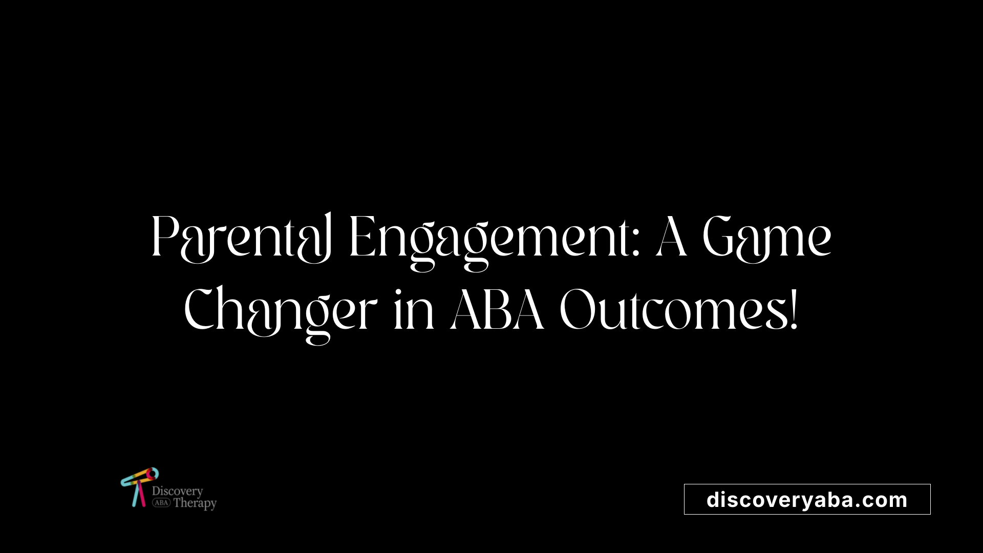 Parental Engagement: A Game Changer in ABA Outcomes!
