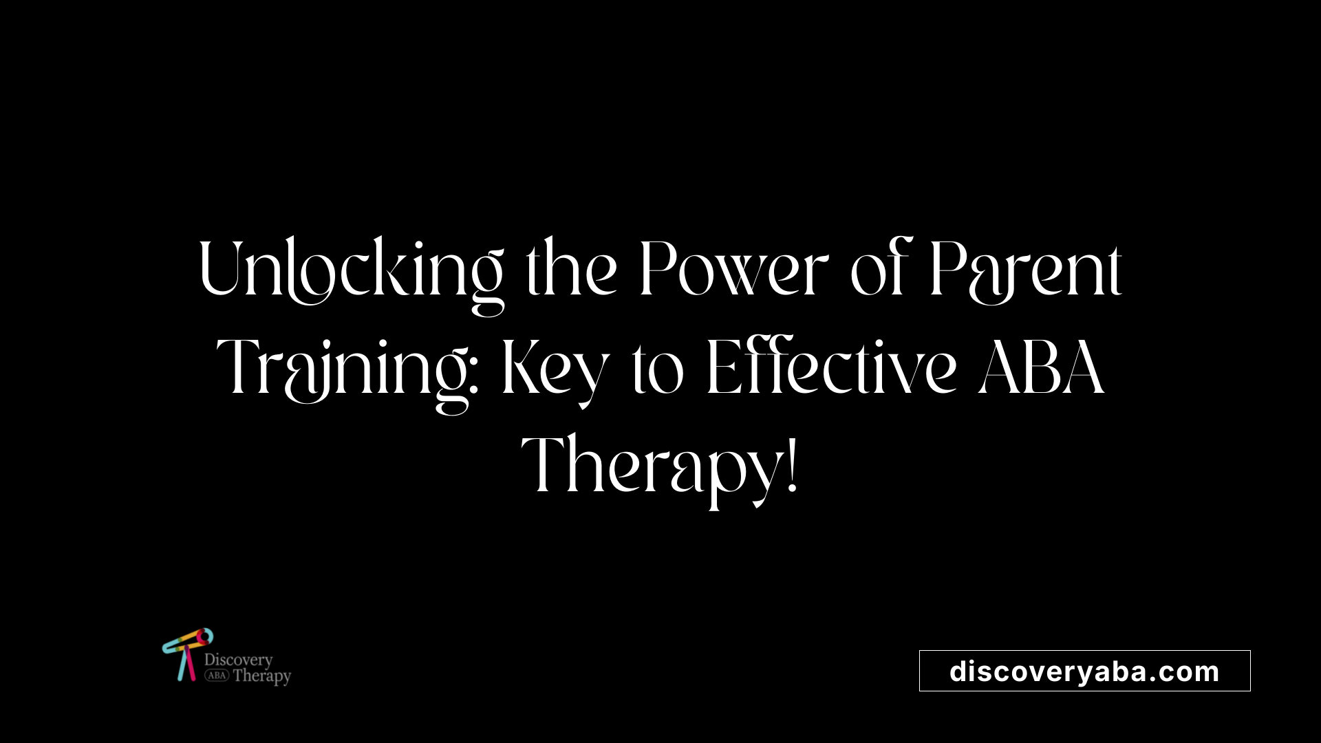 Unlocking the Power of Parent Training: Key to Effective ABA Therapy!