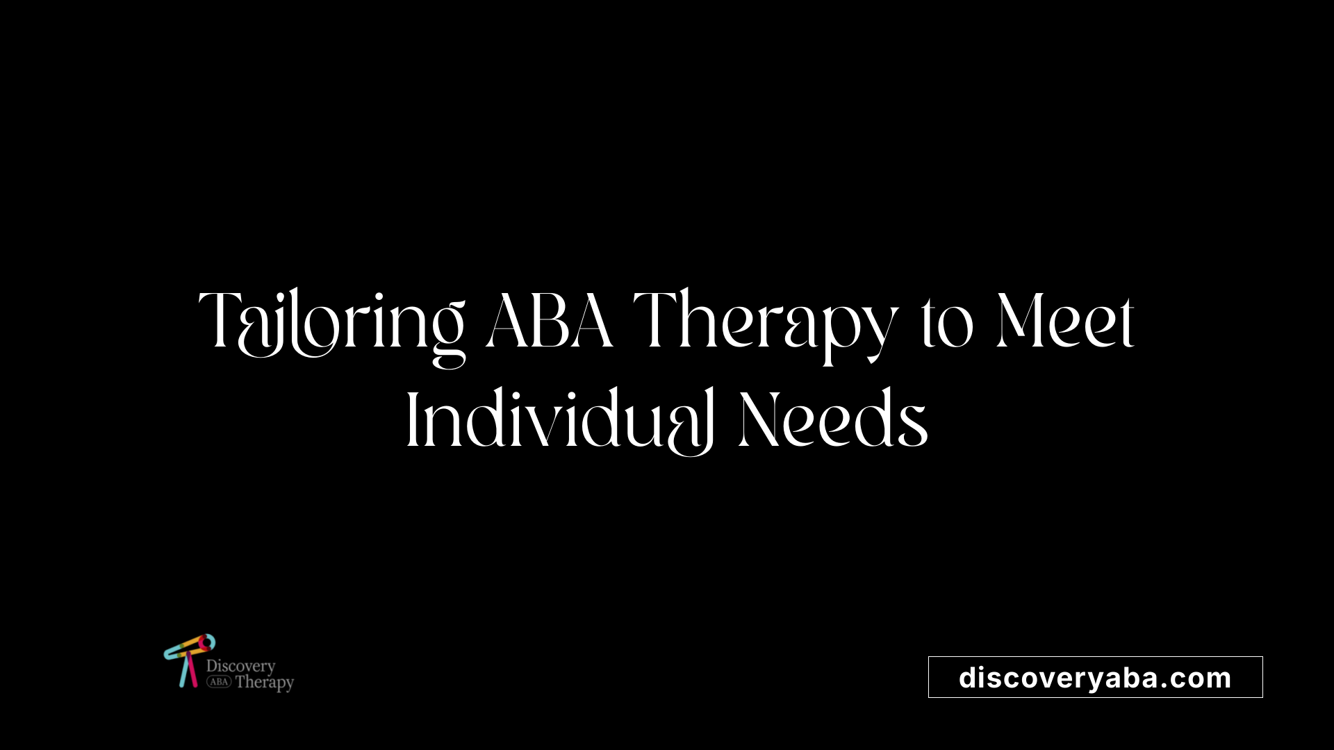 Tailoring ABA Therapy to Meet Individual Needs