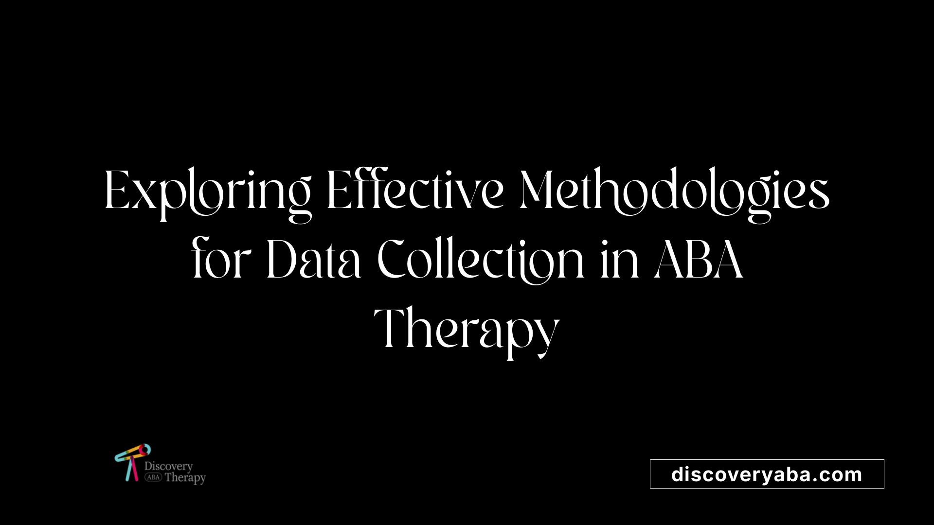 Exploring Effective Methodologies for Data Collection in ABA Therapy