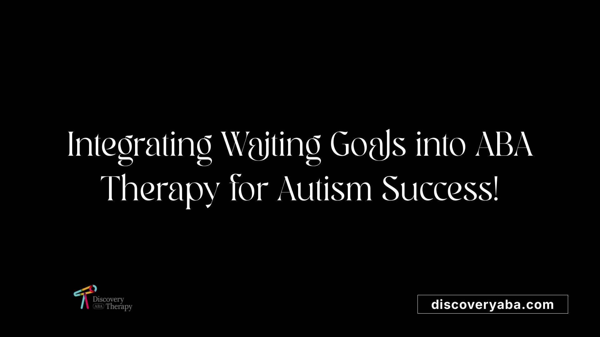 Integrating Waiting Goals into ABA Therapy for Autism Success!