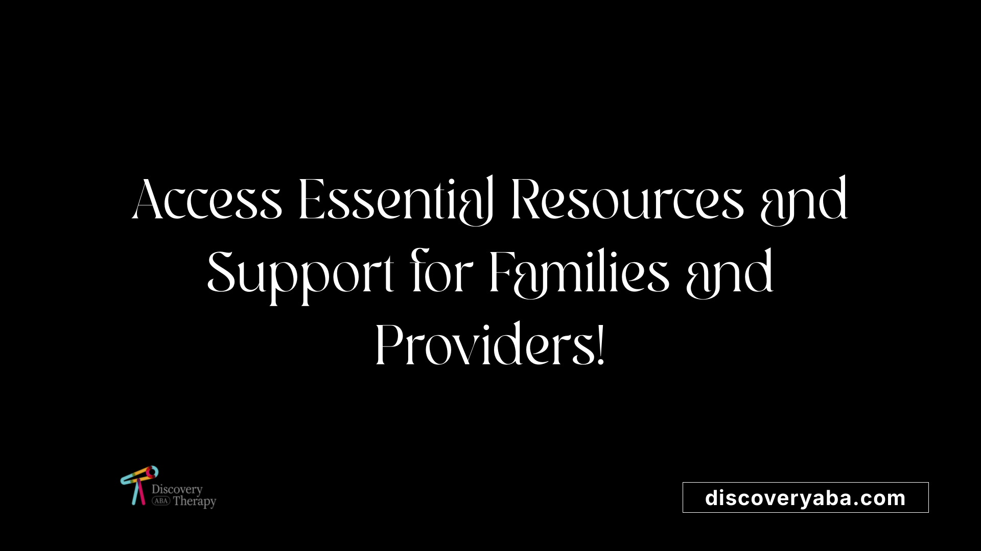 Access Essential Resources and Support for Families and Providers!