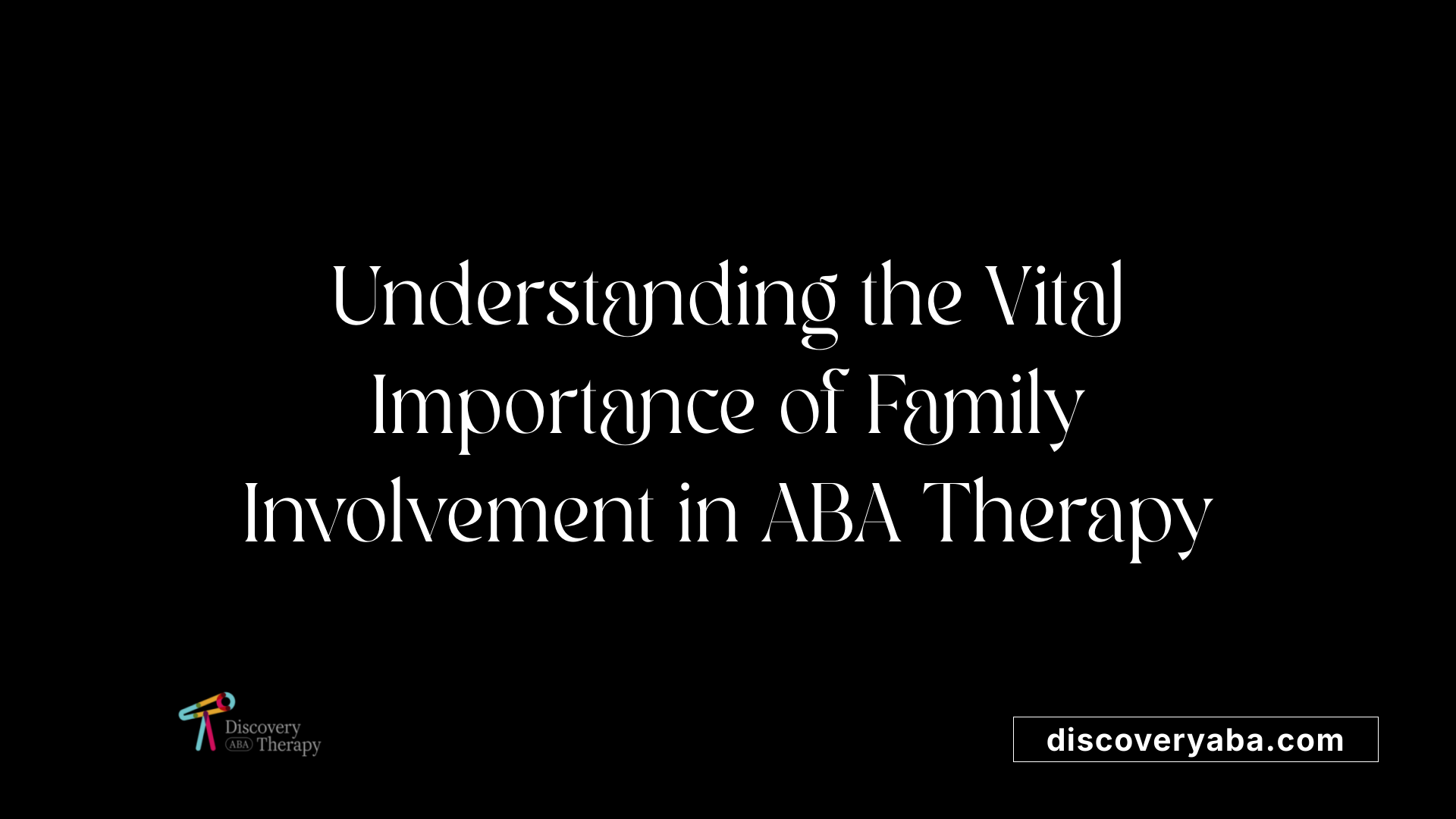 Understanding the Vital Importance of Family Involvement in ABA Therapy