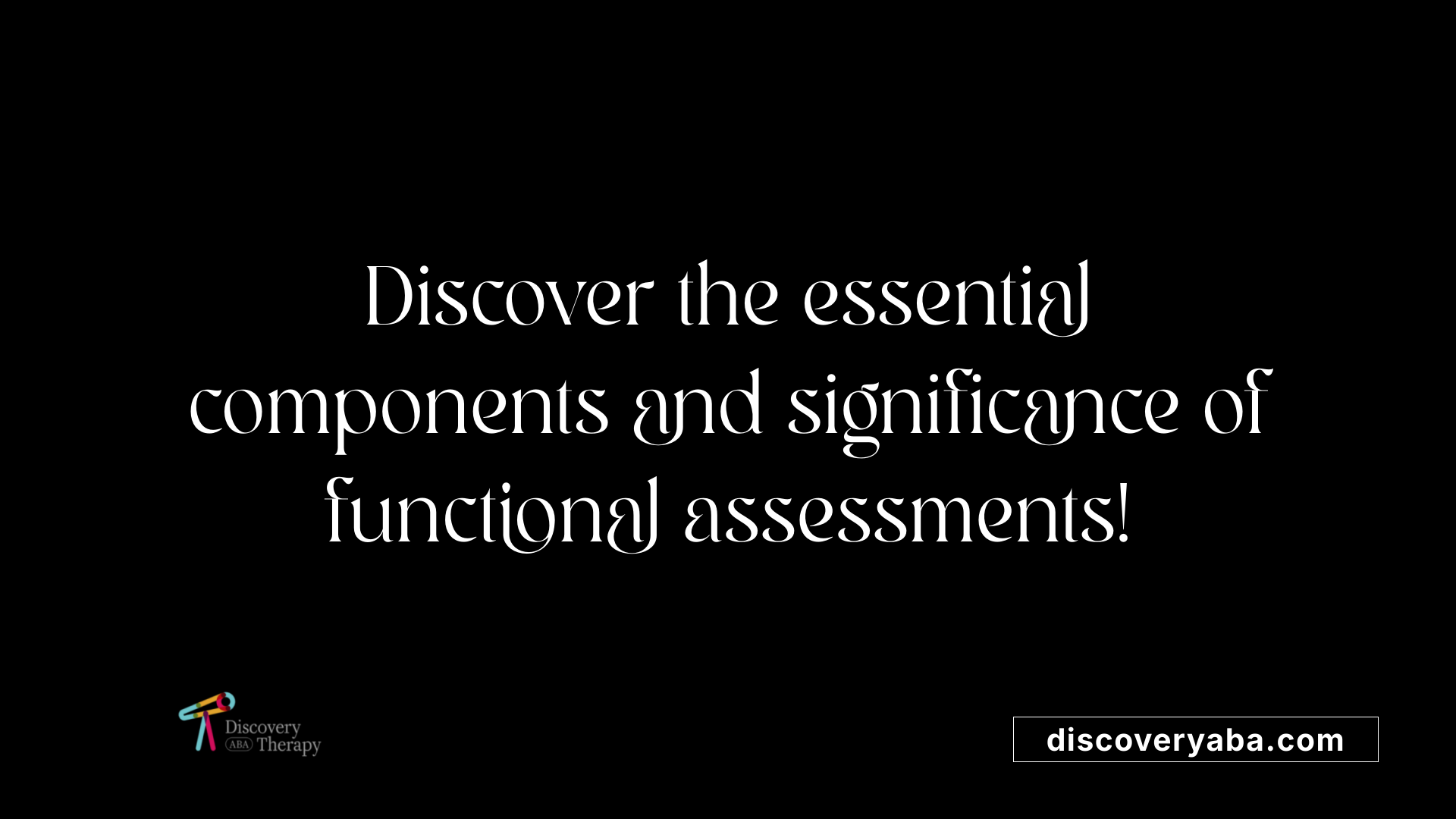 Discover the essential components and significance of functional assessments!