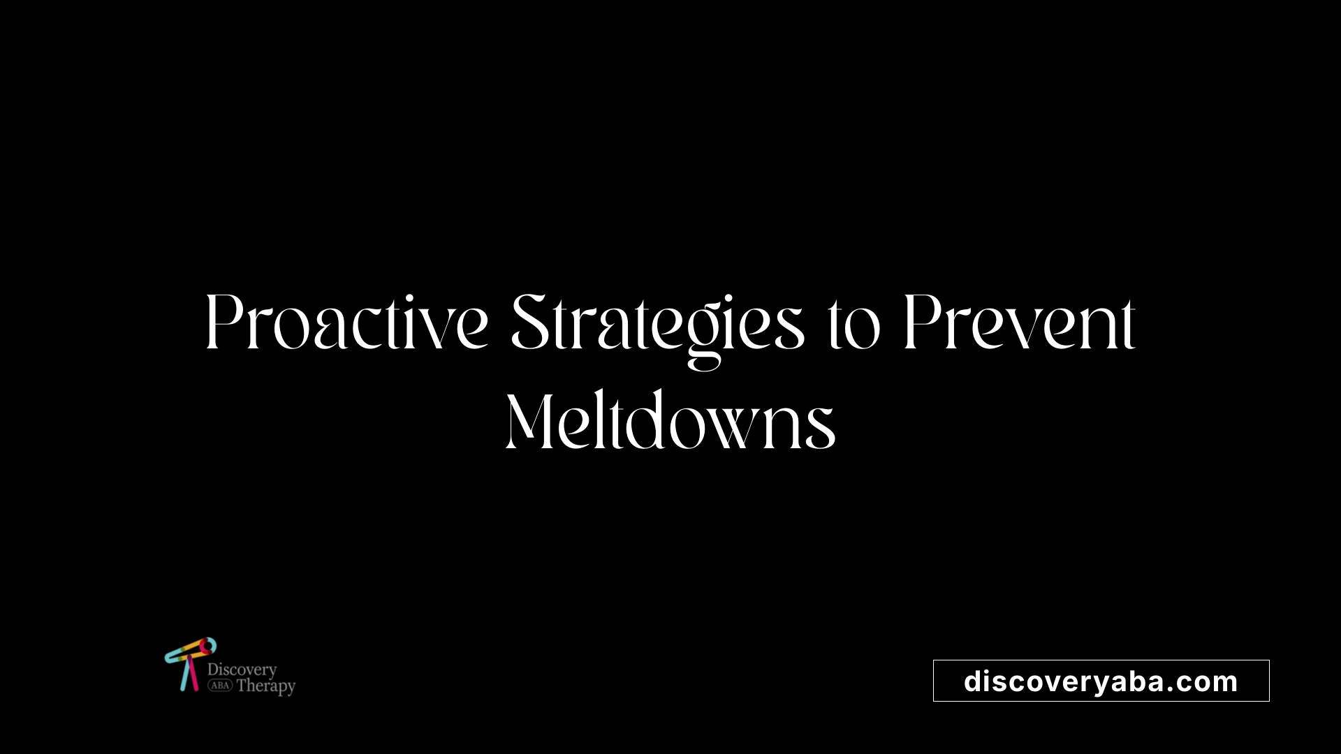Proactive Strategies to Prevent Meltdowns