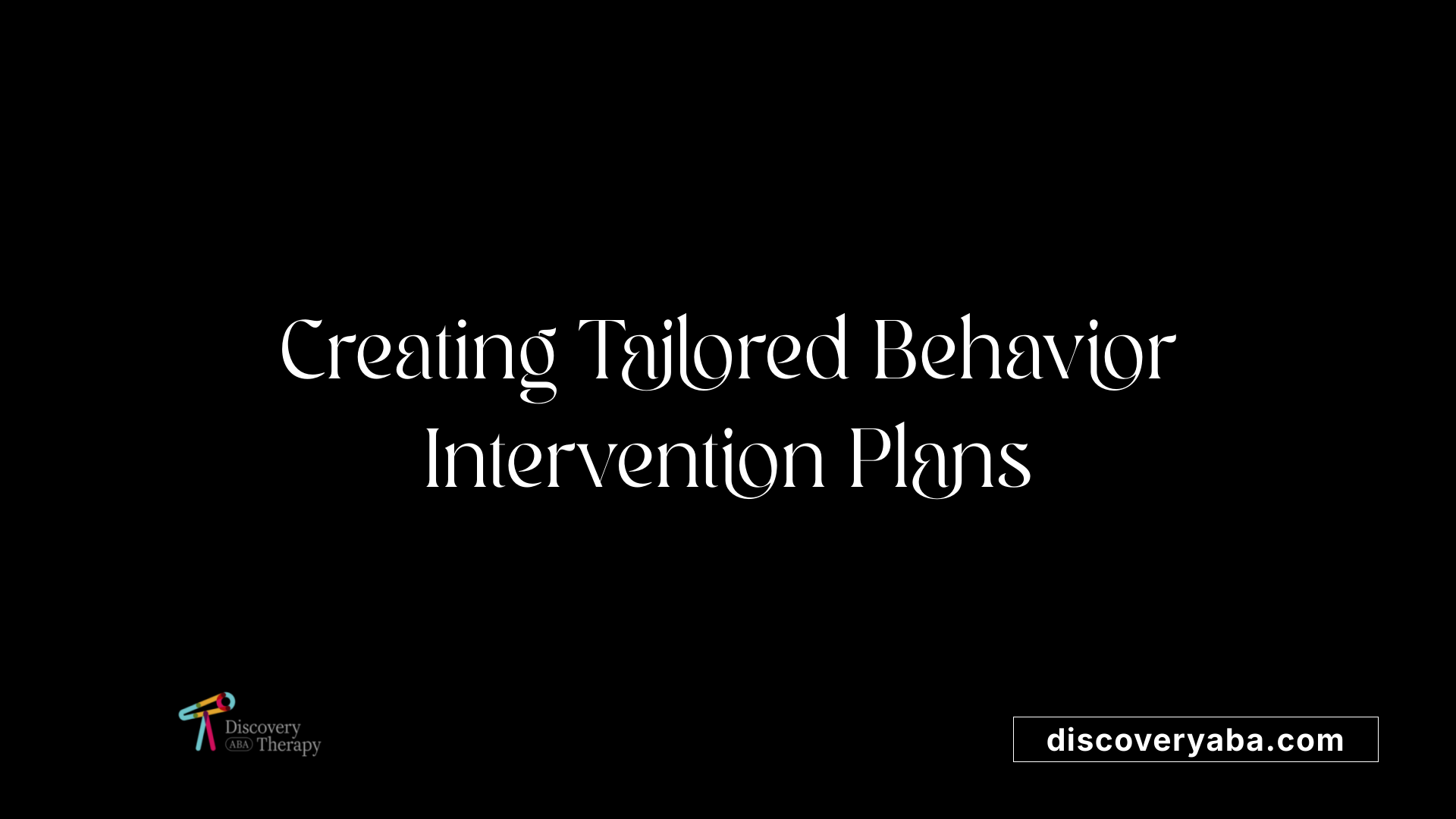 Creating Tailored Behavior Intervention Plans