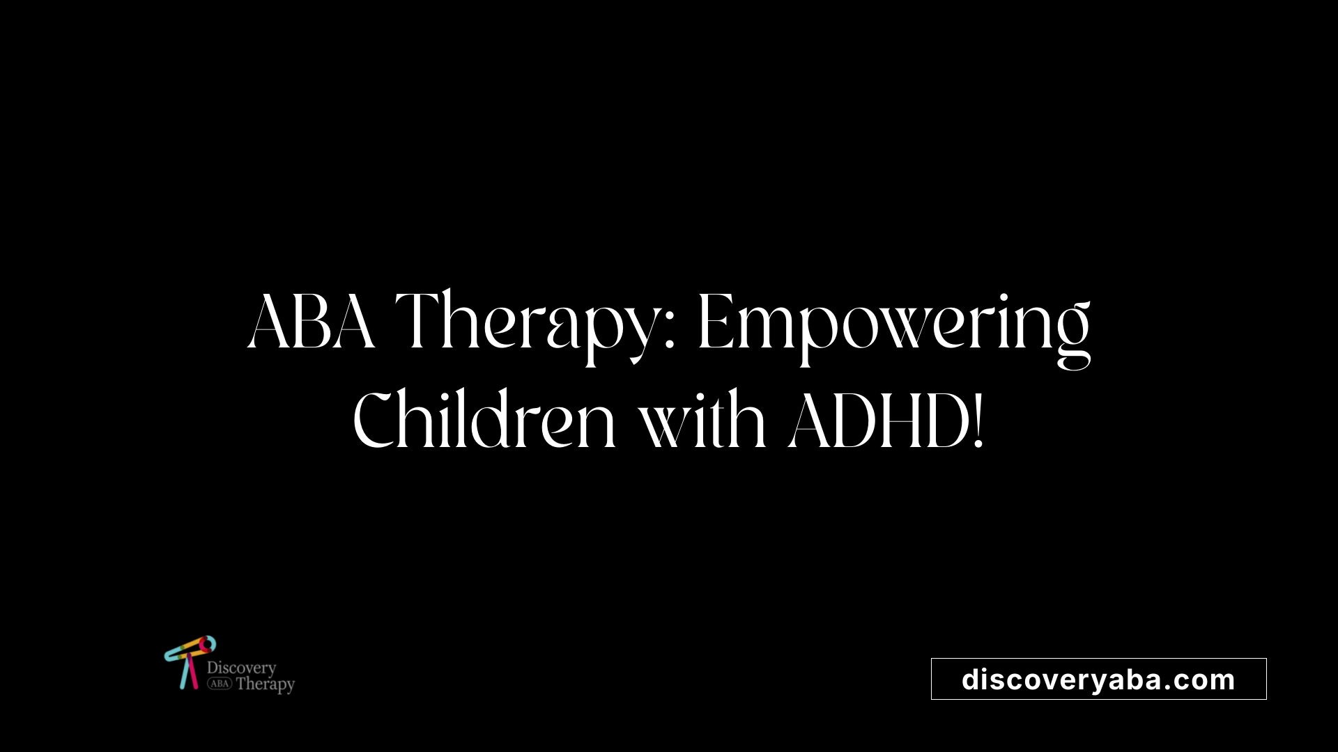 ABA Therapy: Empowering Children with ADHD!