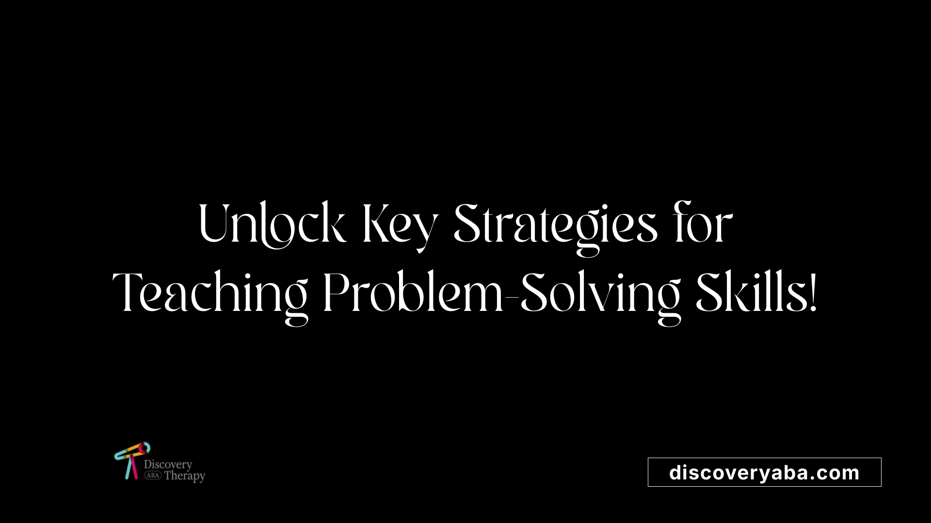 Unlock Key Strategies for Teaching Problem-Solving Skills!