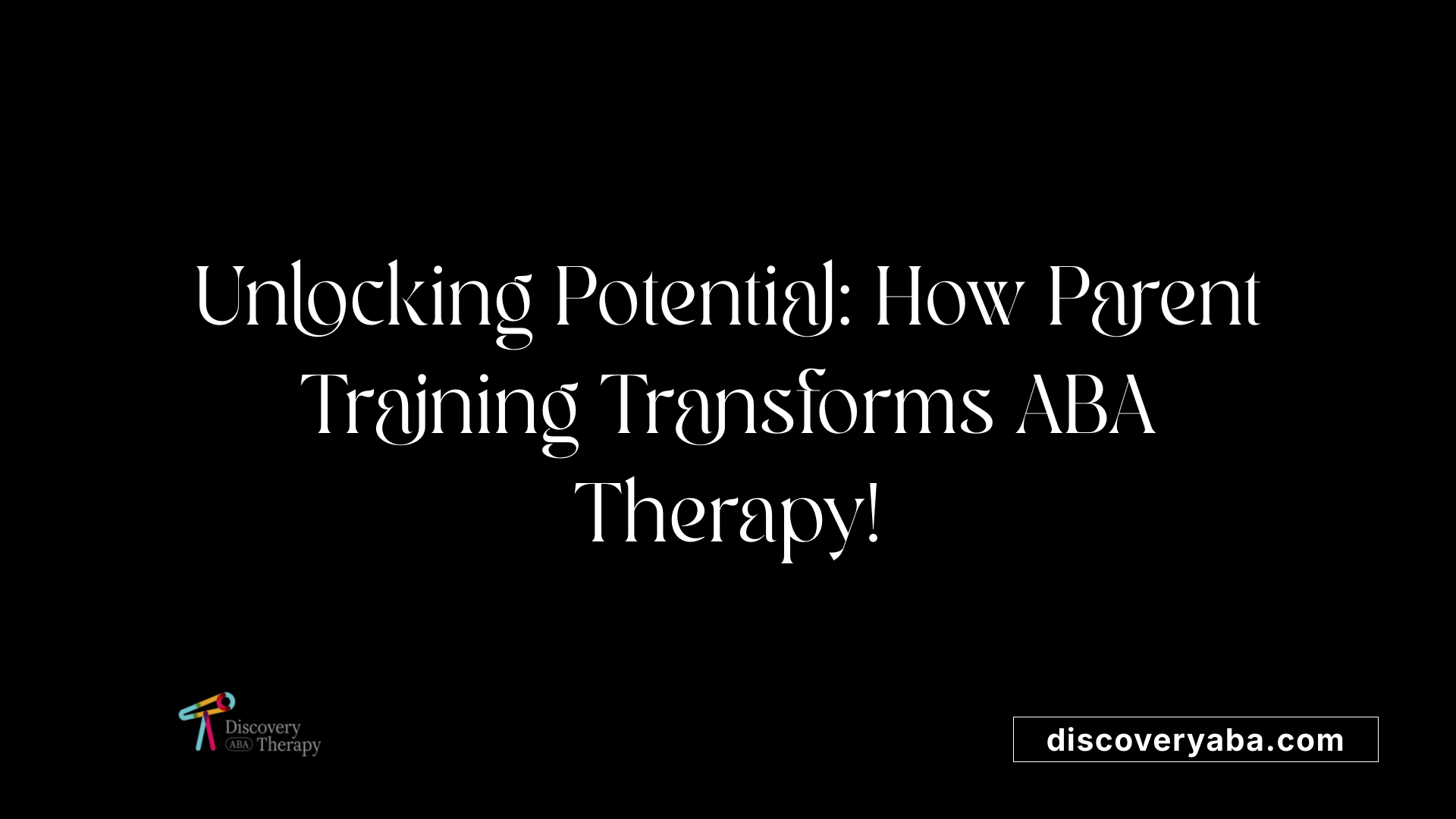 Unlocking Potential: How Parent Training Transforms ABA Therapy!