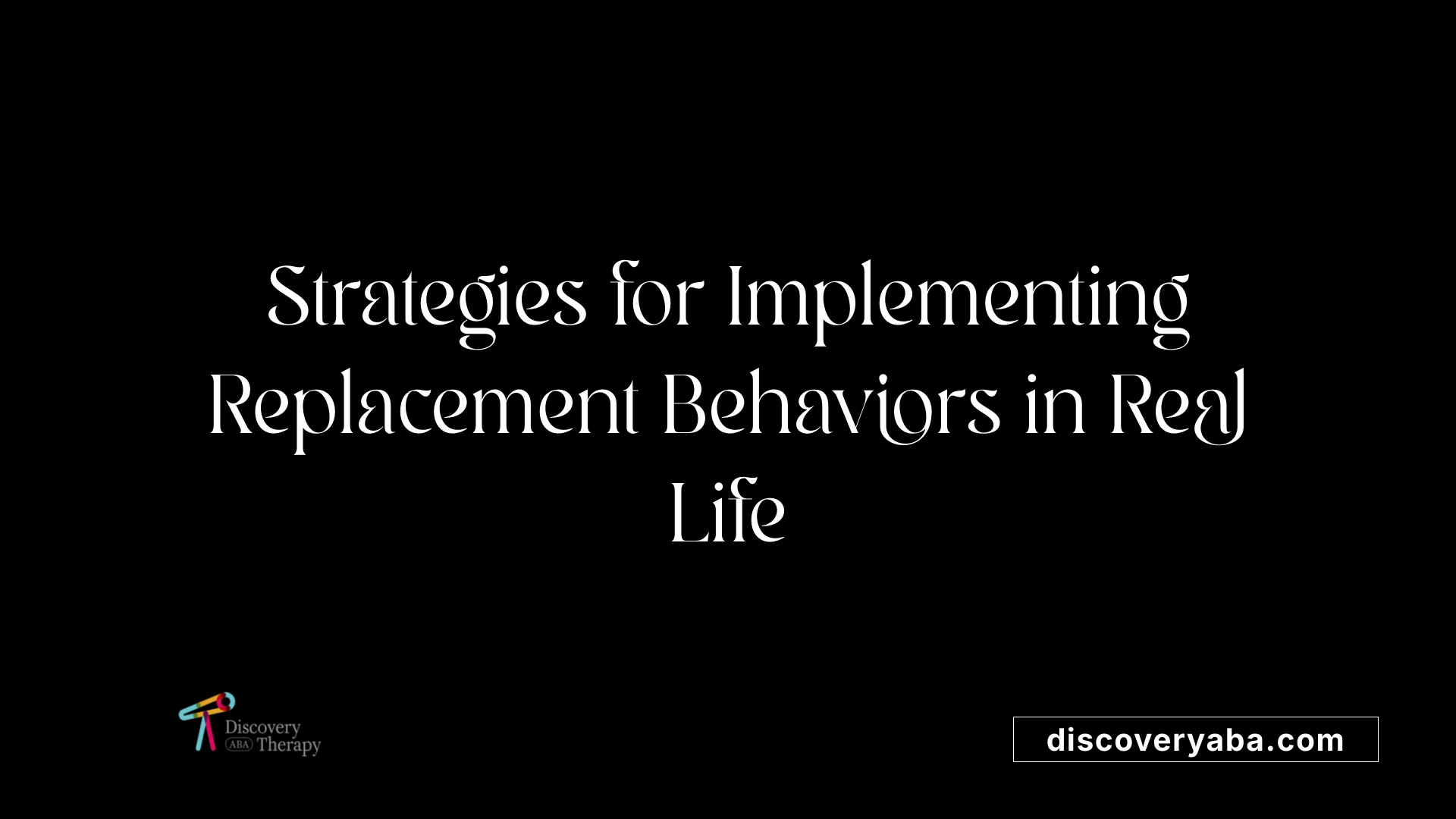 Strategies for Implementing Replacement Behaviors in Real Life