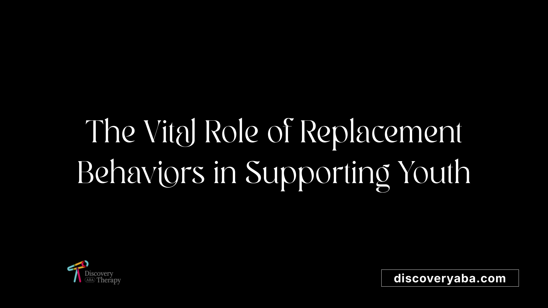 The Vital Role of Replacement Behaviors in Supporting Youth