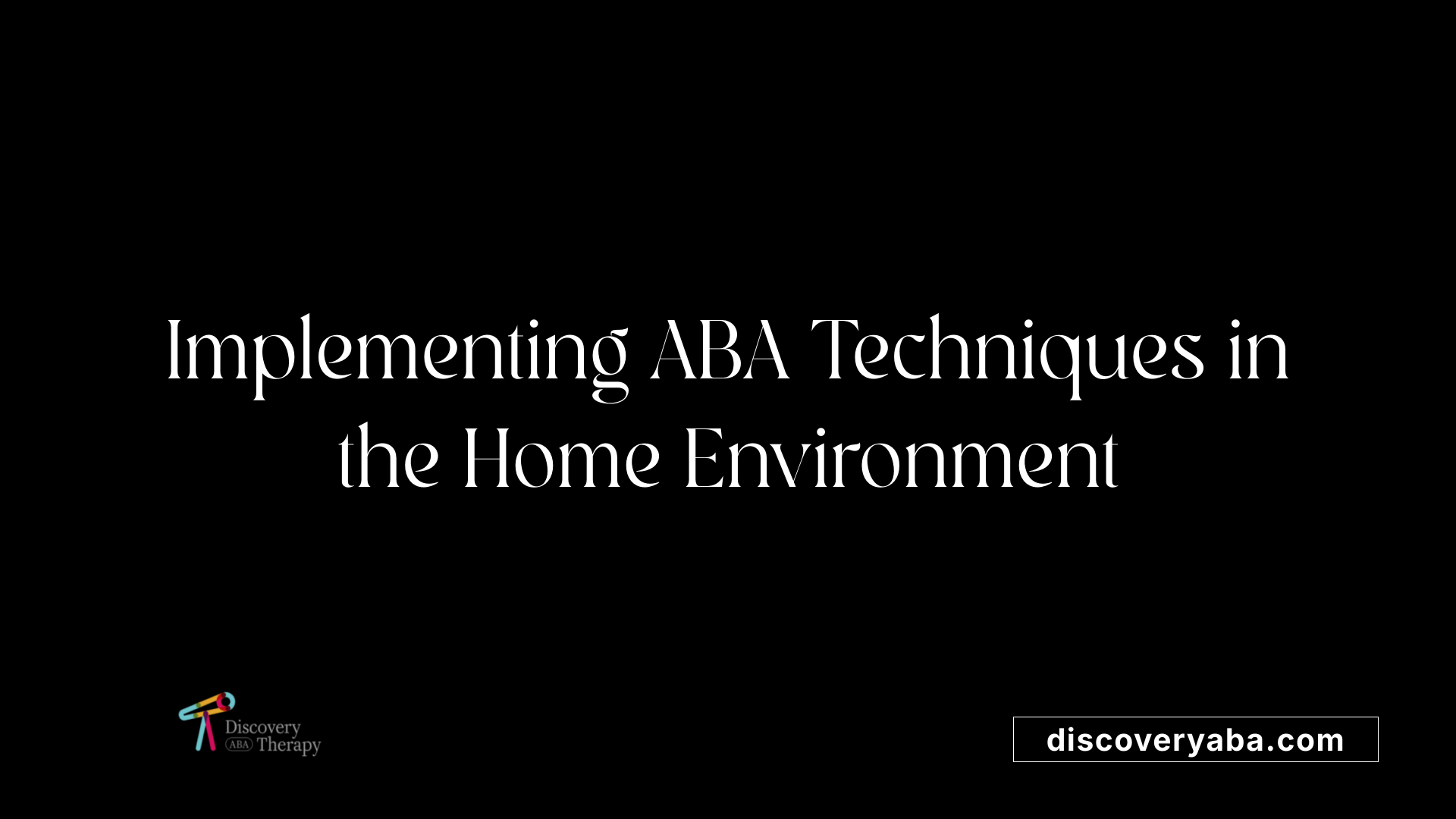 Implementing ABA Techniques in the Home Environment