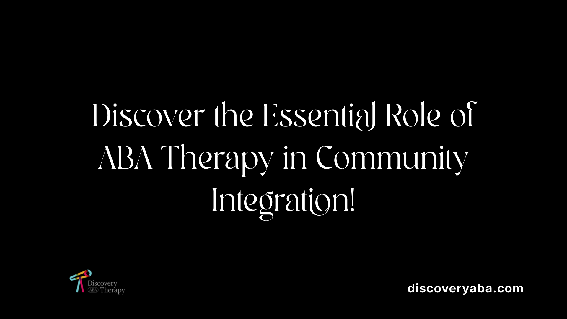 Discover the Essential Role of ABA Therapy in Community Integration!