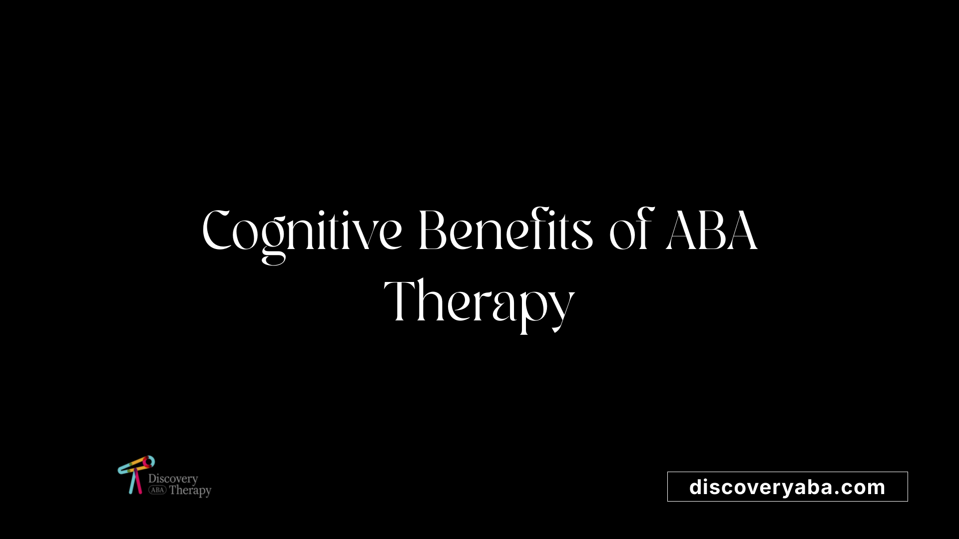 Cognitive Benefits of ABA Therapy
