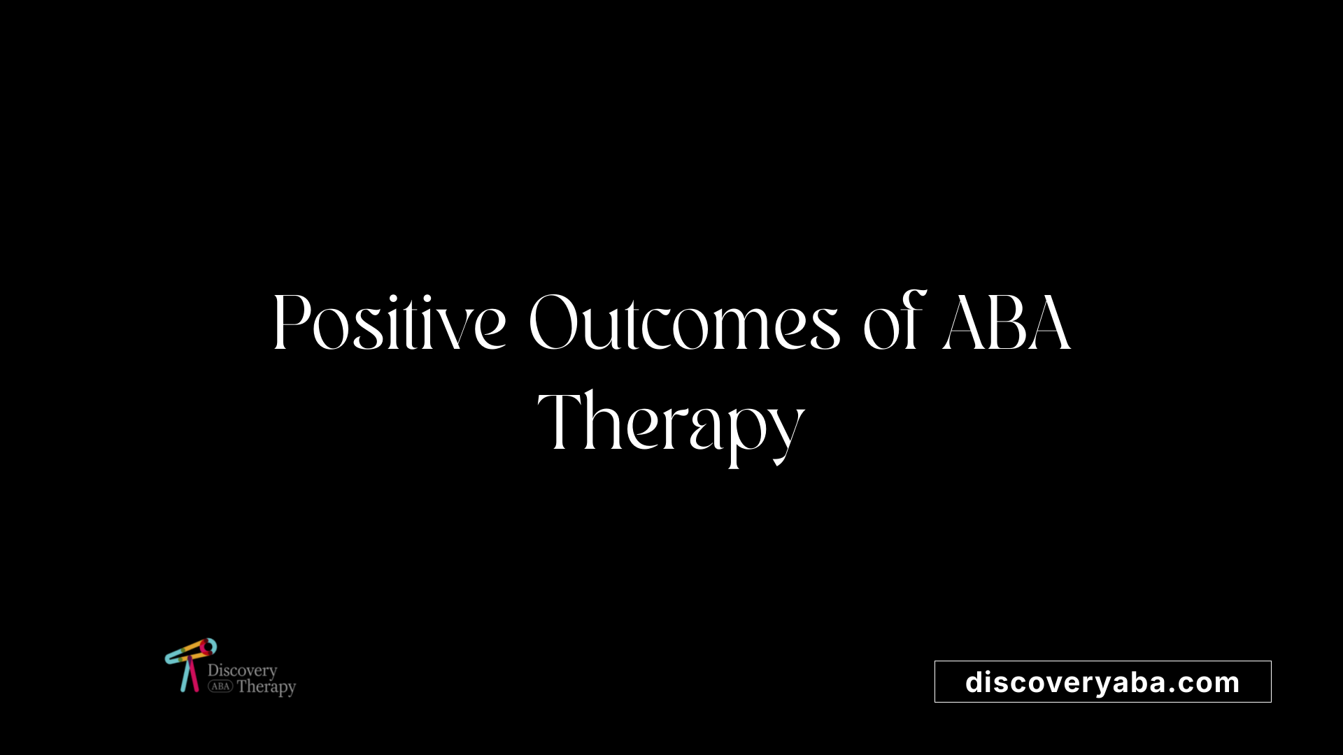 Positive Outcomes of ABA Therapy