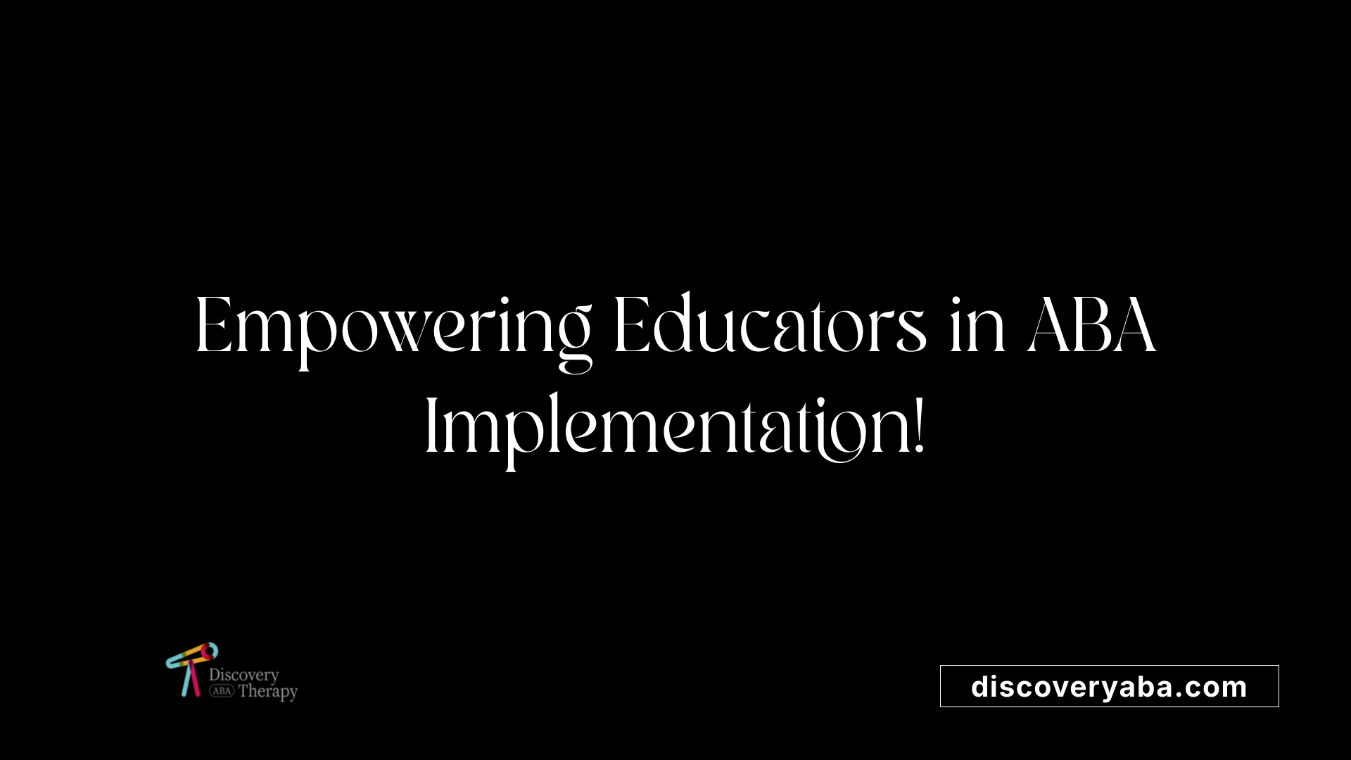 Empowering Educators in ABA Implementation!