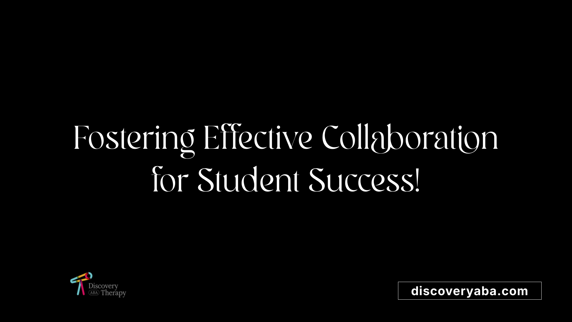 Fostering Effective Collaboration for Student Success!