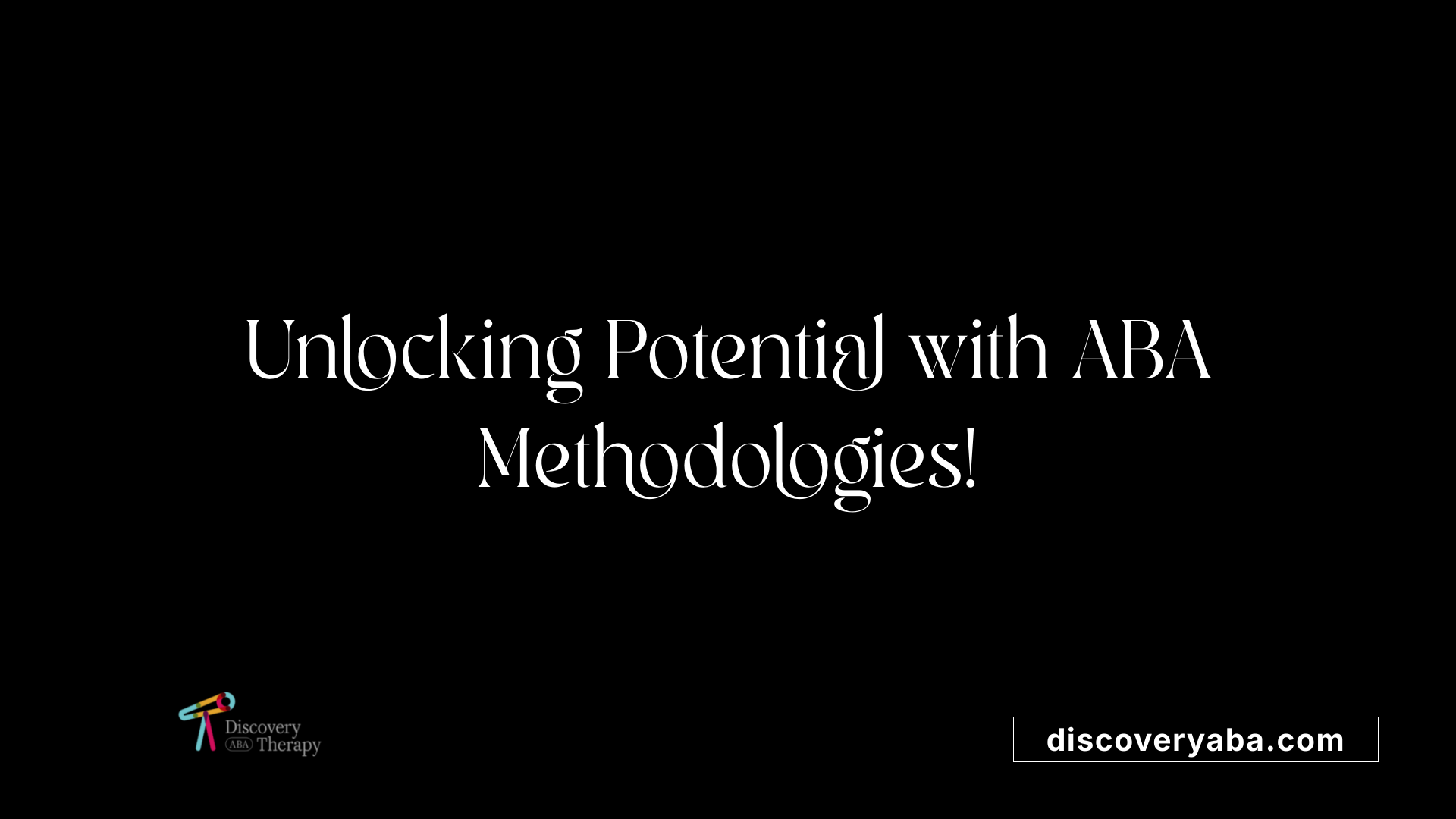 Unlocking Potential with ABA Methodologies!