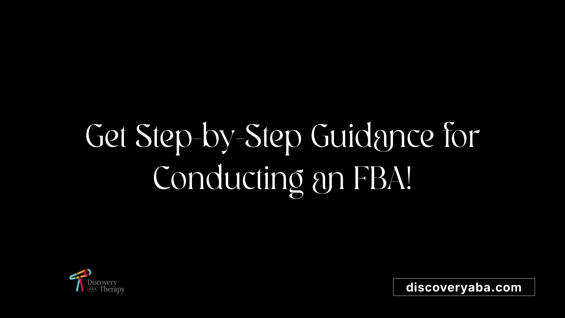 Get Step-by-Step Guidance for Conducting an FBA!
