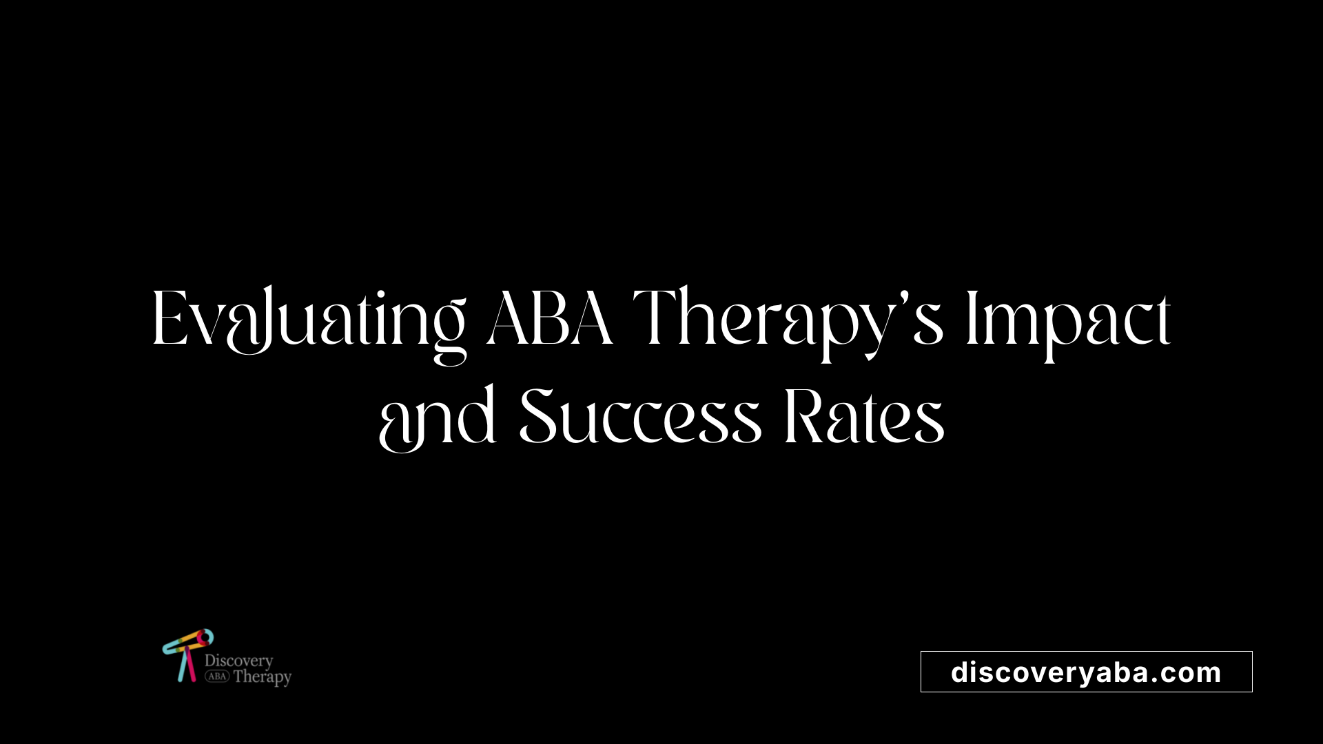Evaluating ABA Therapy's Impact and Success Rates