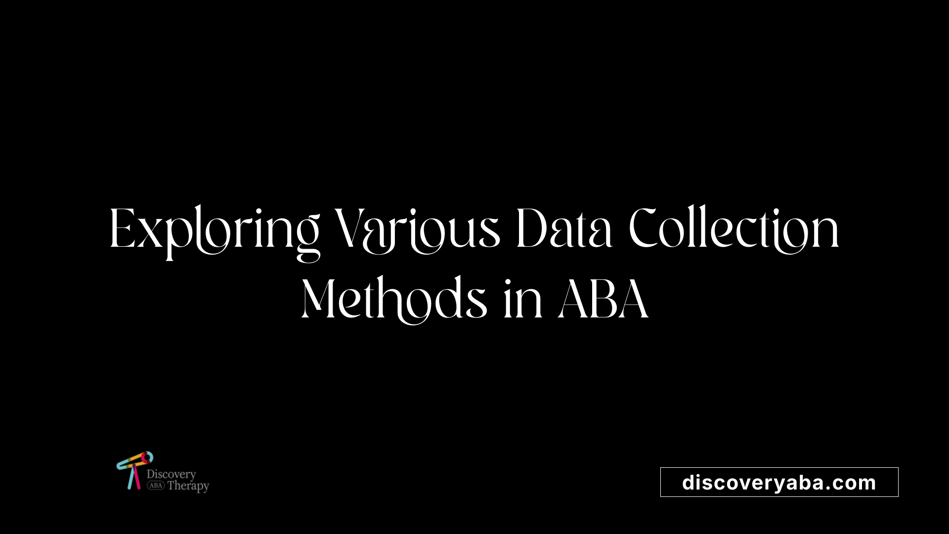 Exploring Various Data Collection Methods in ABA