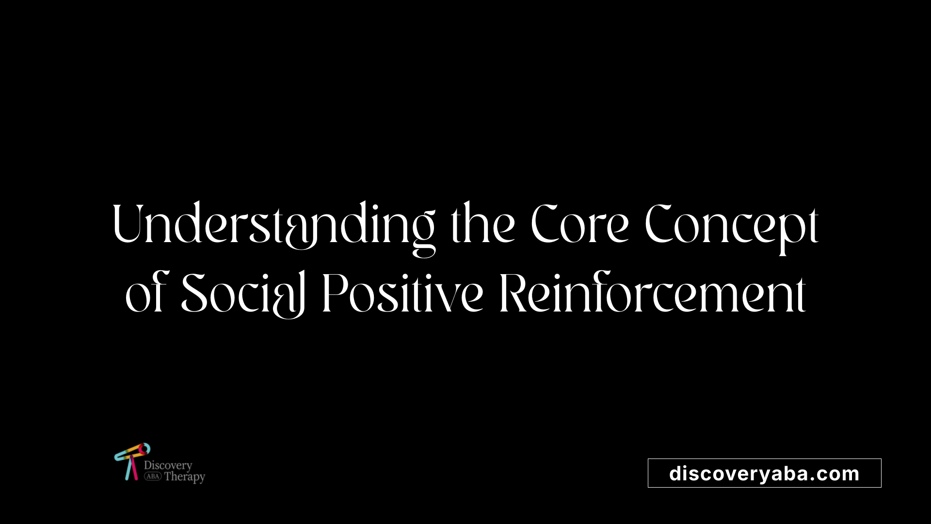 Understanding the Core Concept of Social Positive Reinforcement