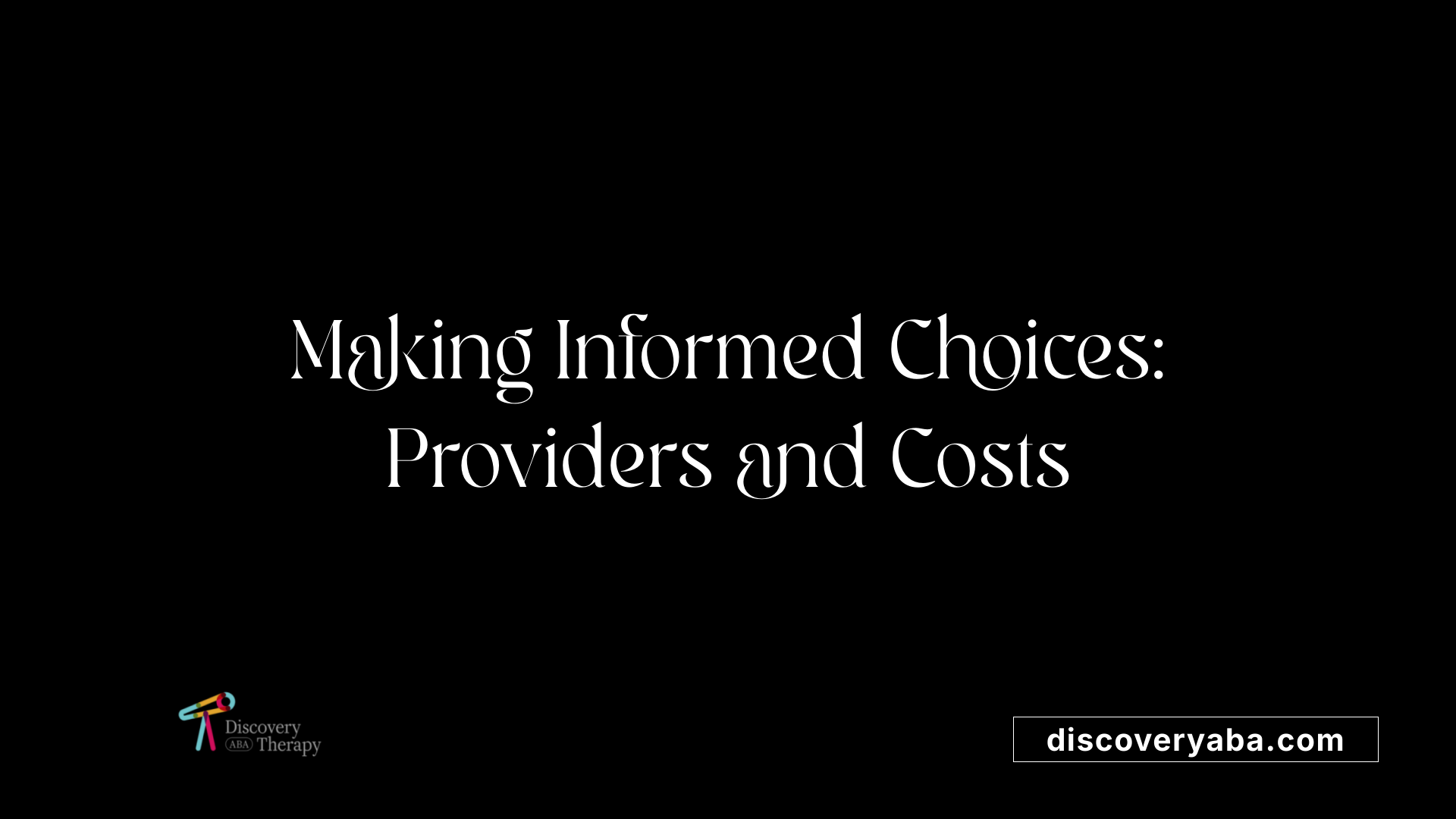 Making Informed Choices: Providers and Costs