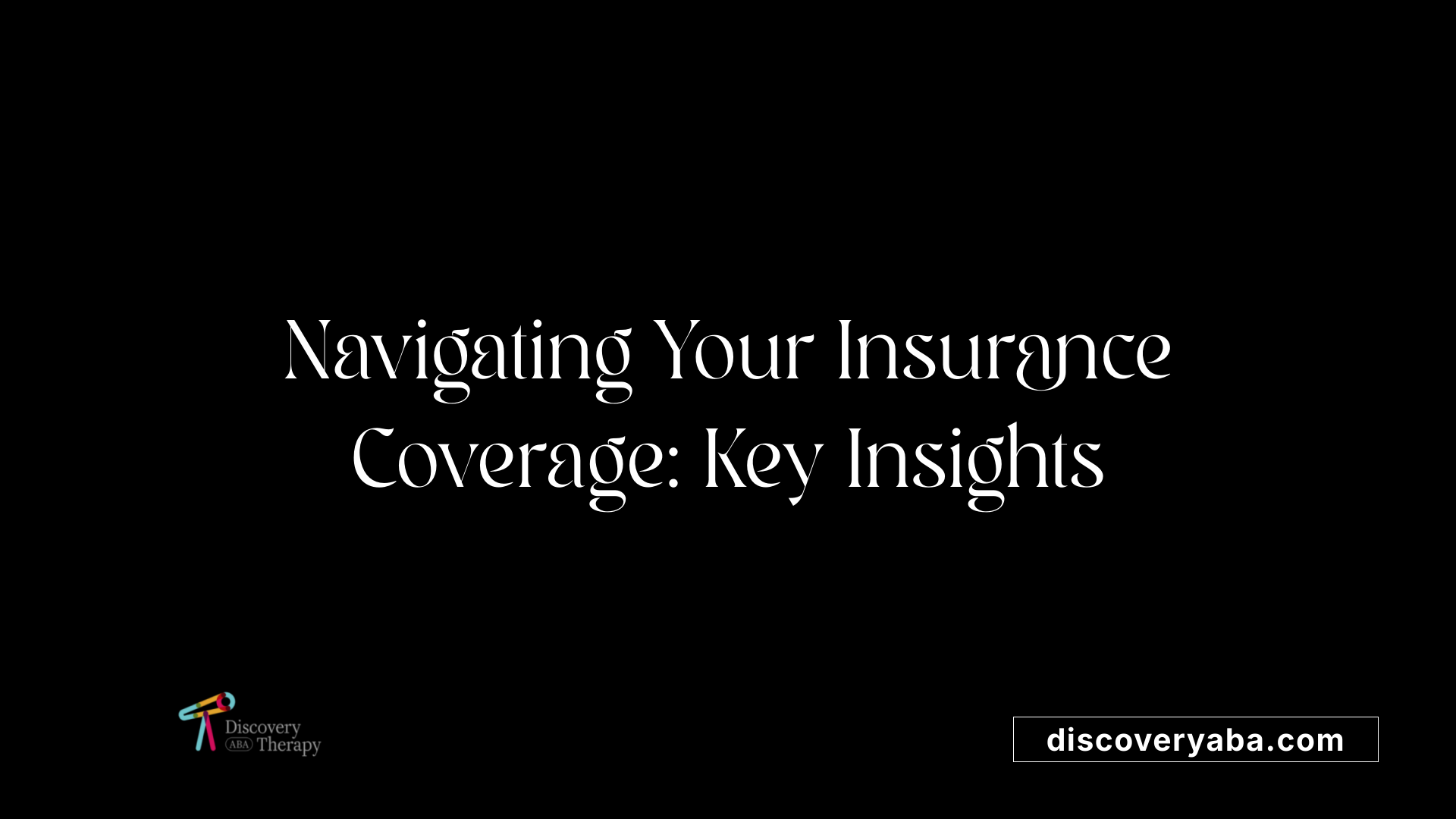 Navigating Your Insurance Coverage: Key Insights