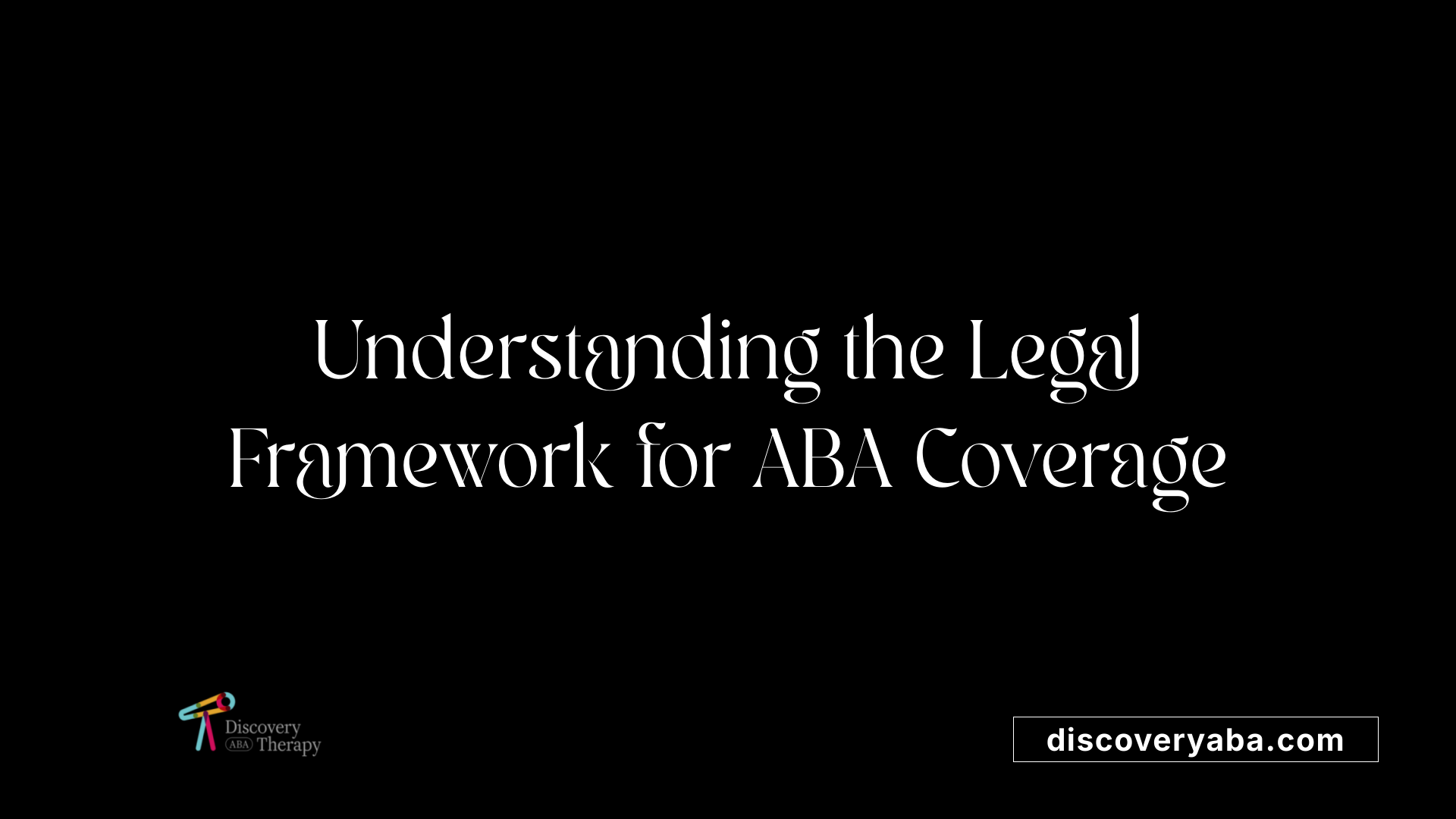 Understanding the Legal Framework for ABA Coverage