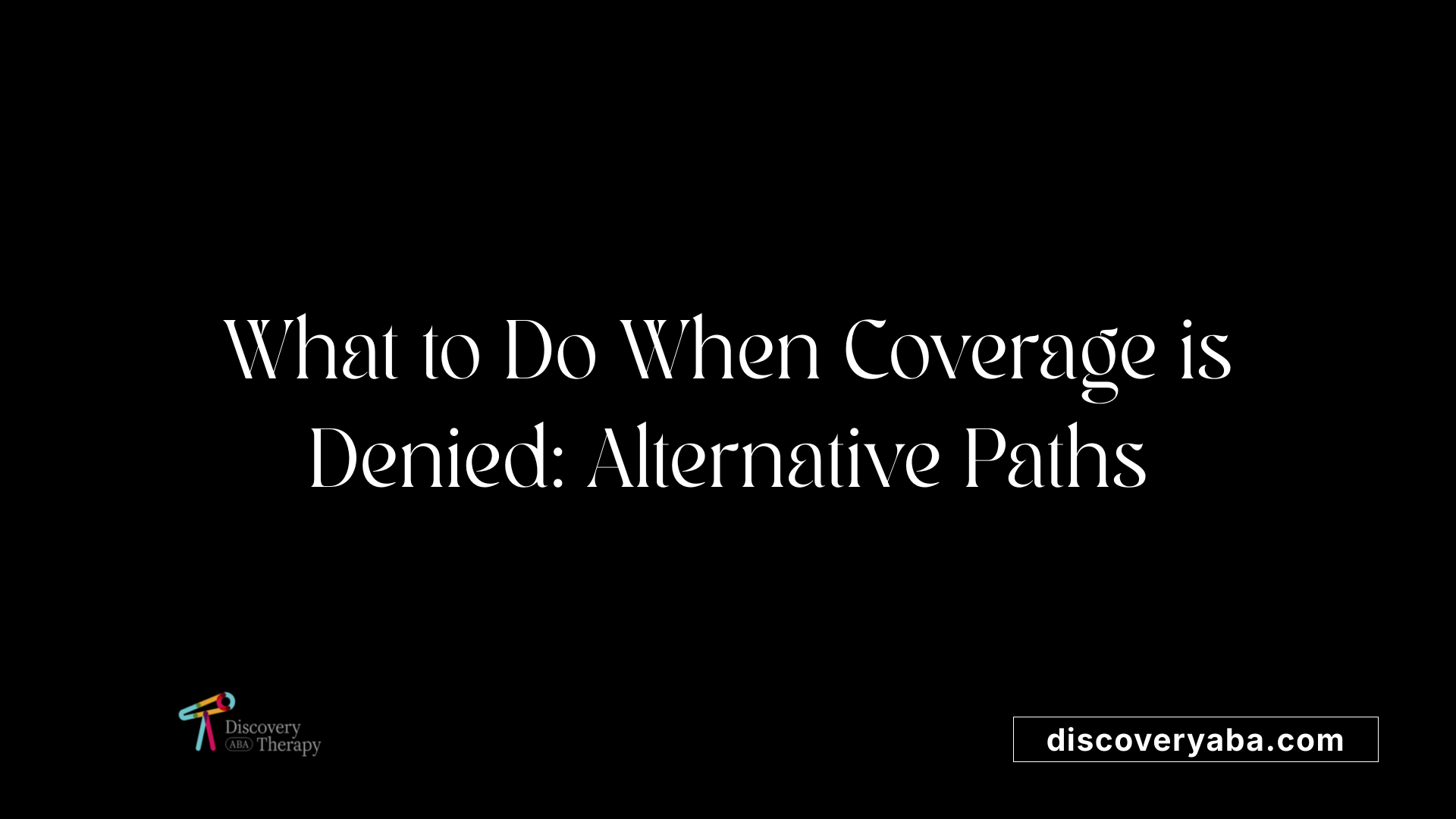 What to Do When Coverage is Denied: Alternative Paths