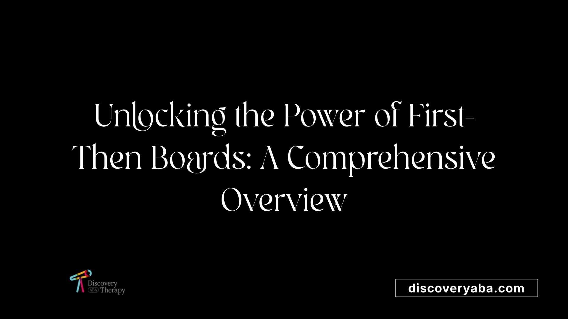 Unlocking the Power of First-Then Boards: A Comprehensive Overview