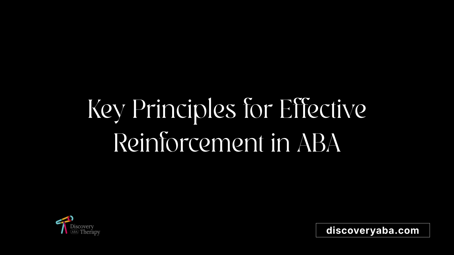 Key Principles for Effective Reinforcement in ABA