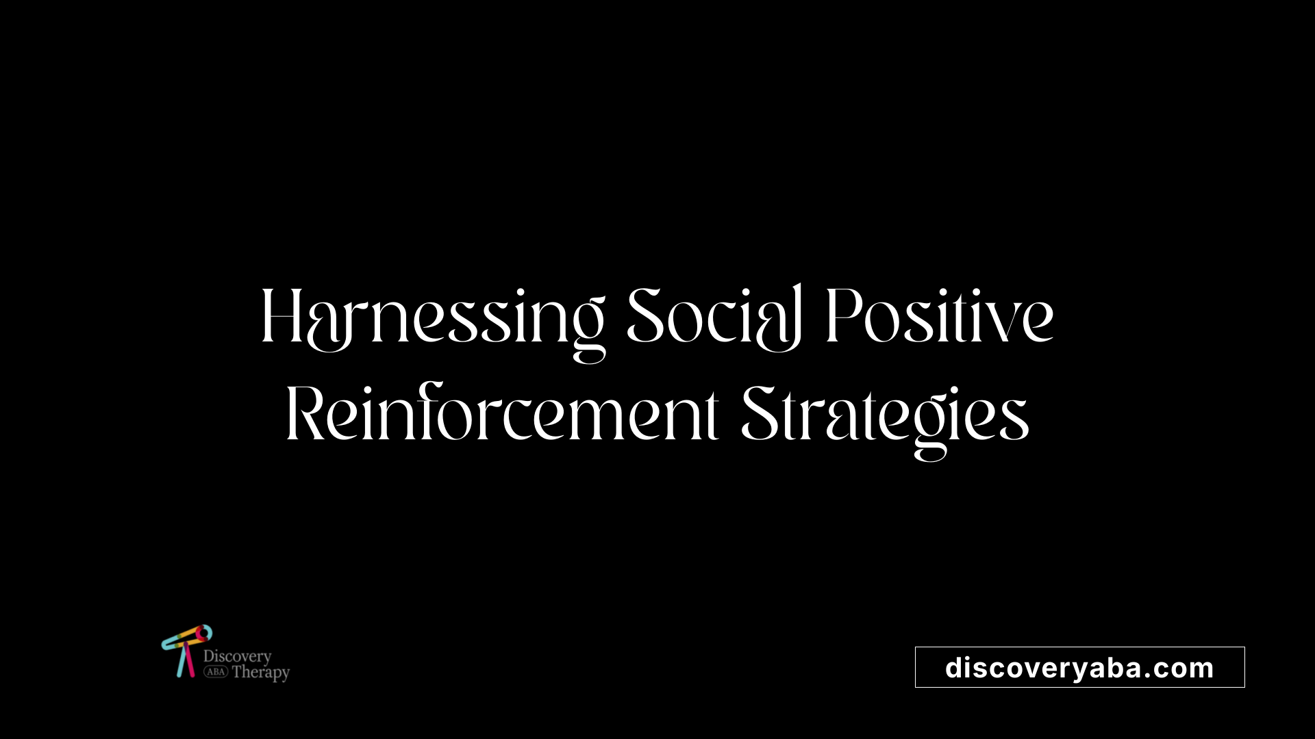 Harnessing Social Positive Reinforcement Strategies