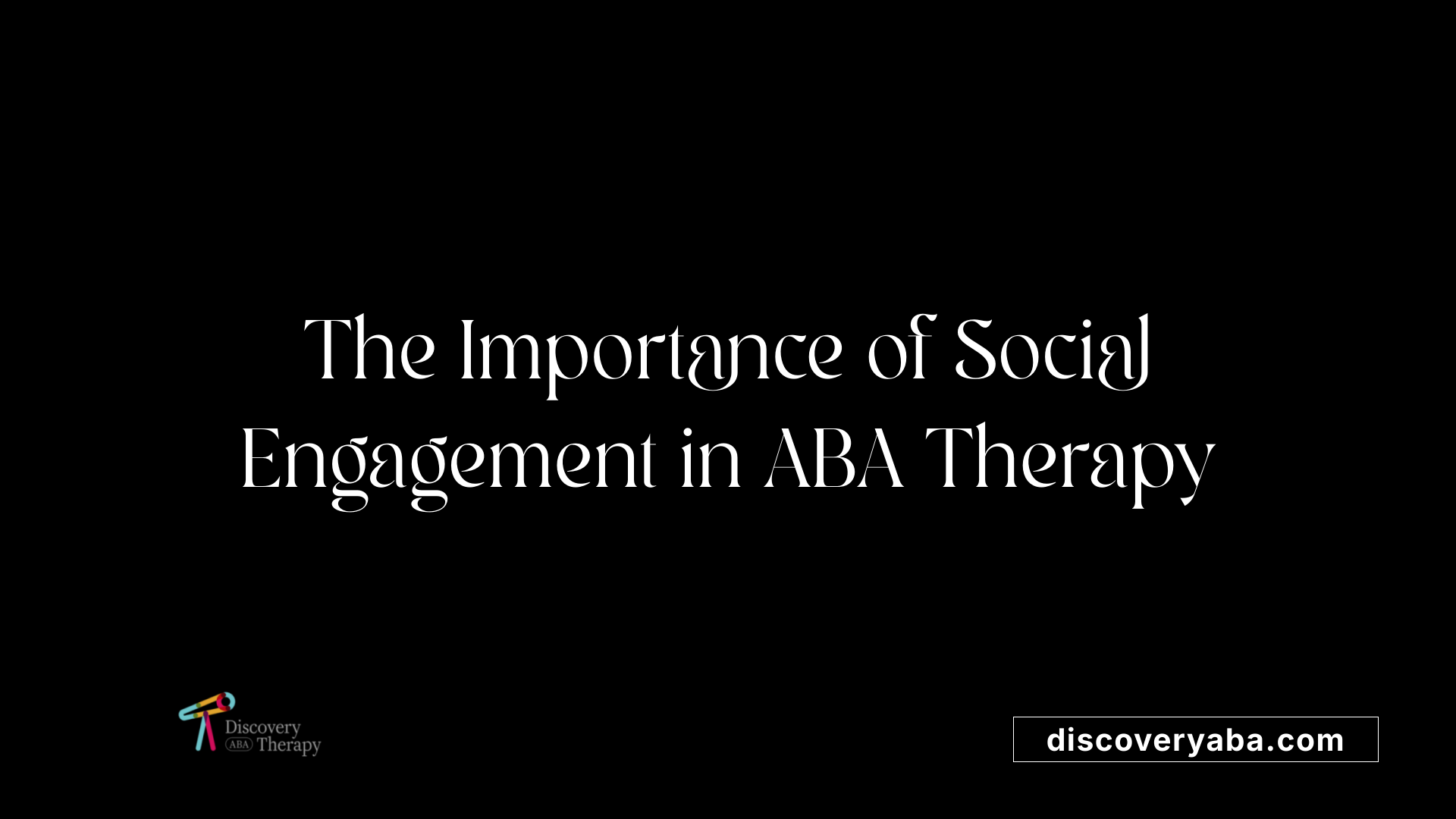 The Importance of Social Engagement in ABA Therapy