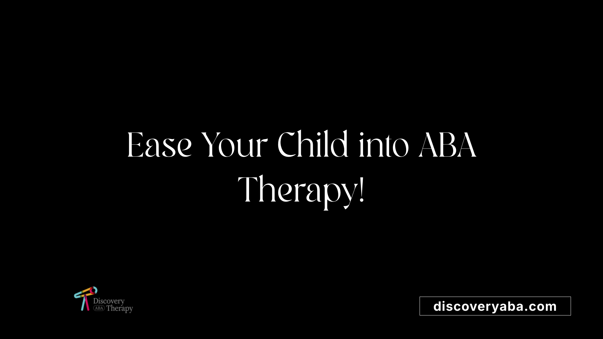 Ease Your Child into ABA Therapy!