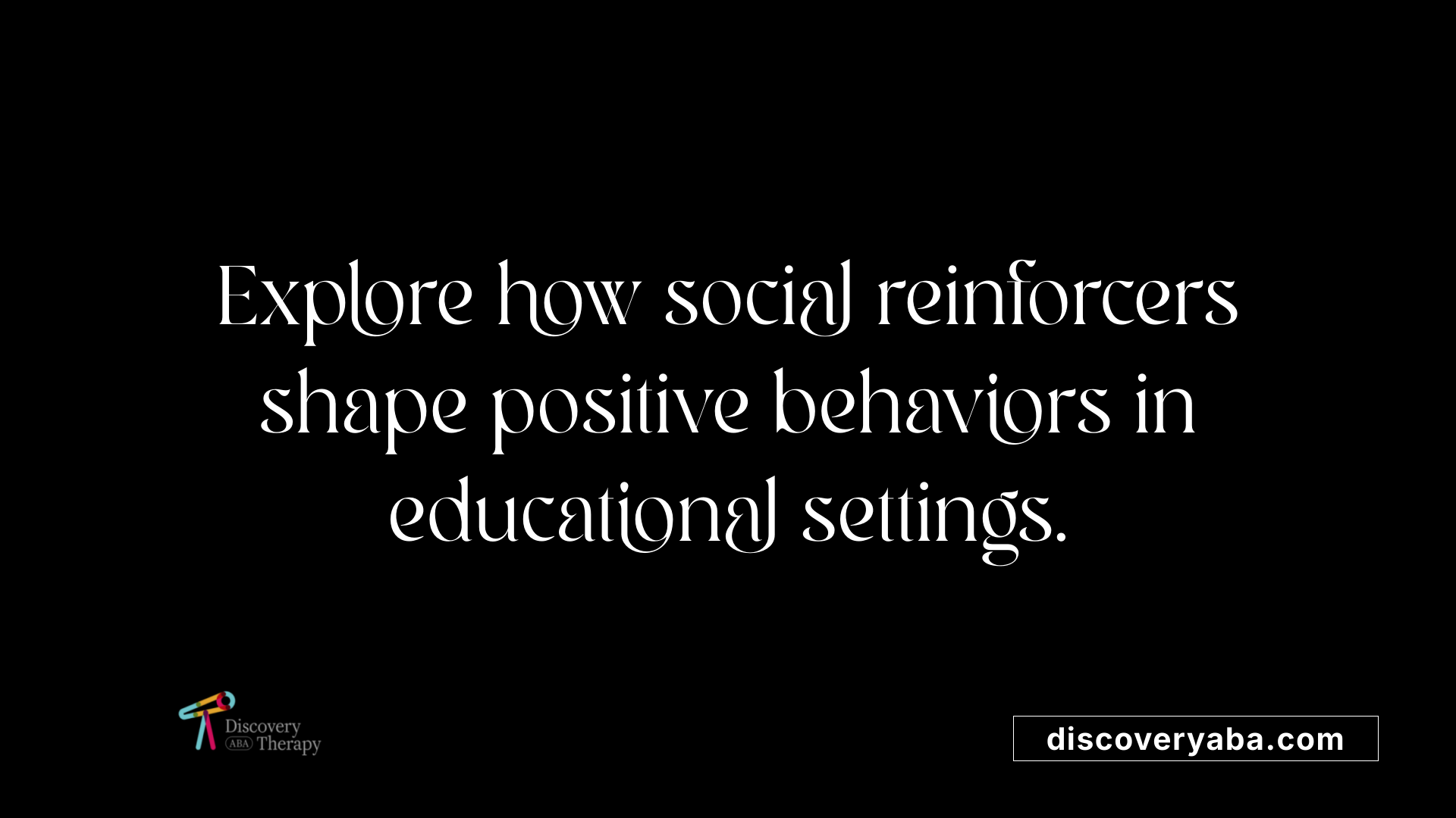 Explore how social reinforcers shape positive behaviors in educational settings.