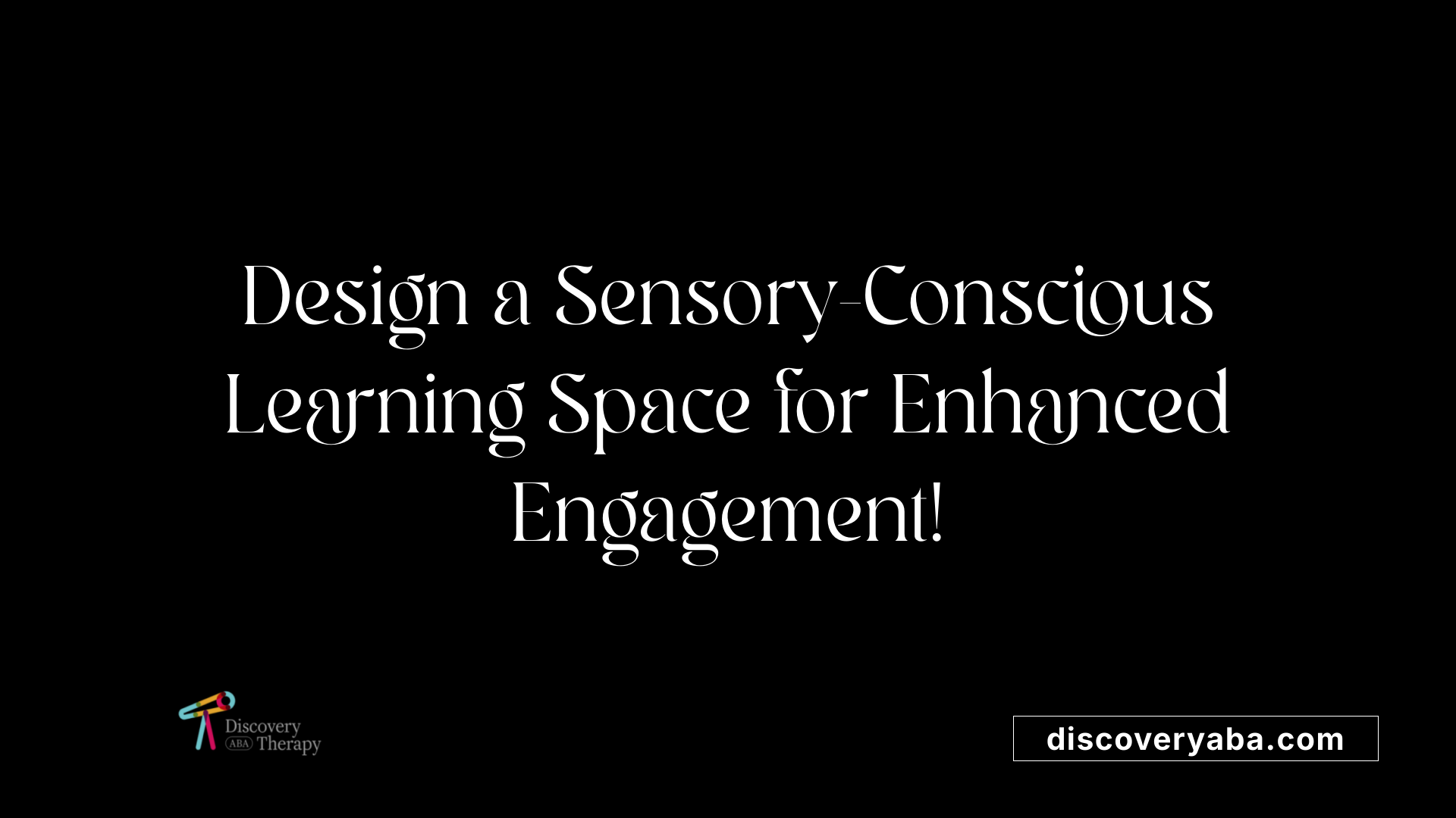 Design a Sensory-Conscious Learning Space for Enhanced Engagement!
