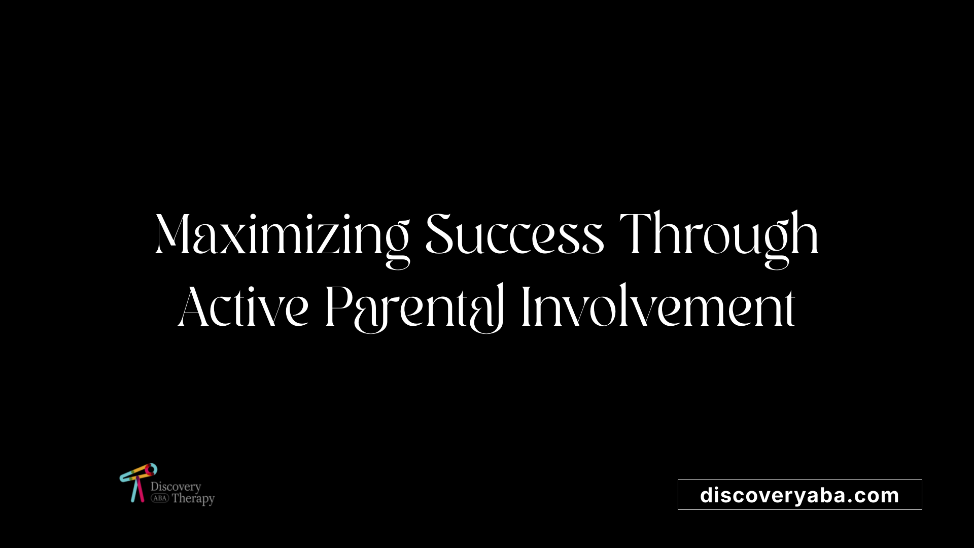 Maximizing Success Through Active Parental Involvement