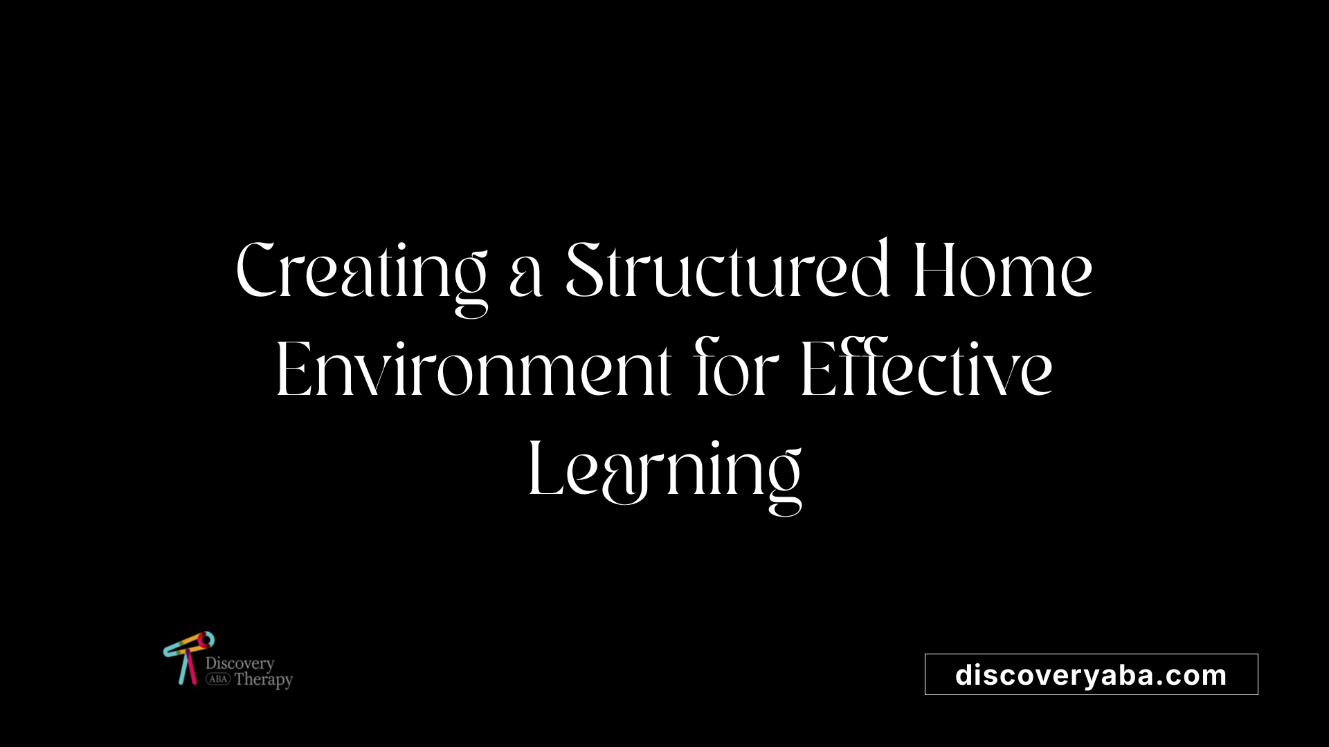Creating a Structured Home Environment for Effective Learning
