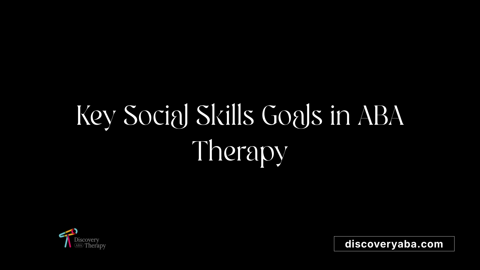 Key Social Skills Goals in ABA Therapy