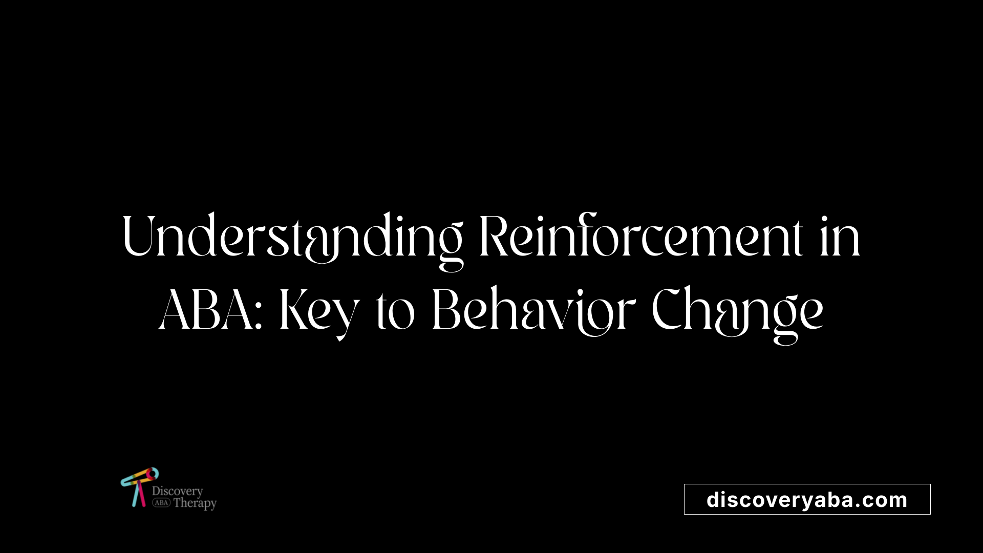 Understanding Reinforcement in ABA: Key to Behavior Change