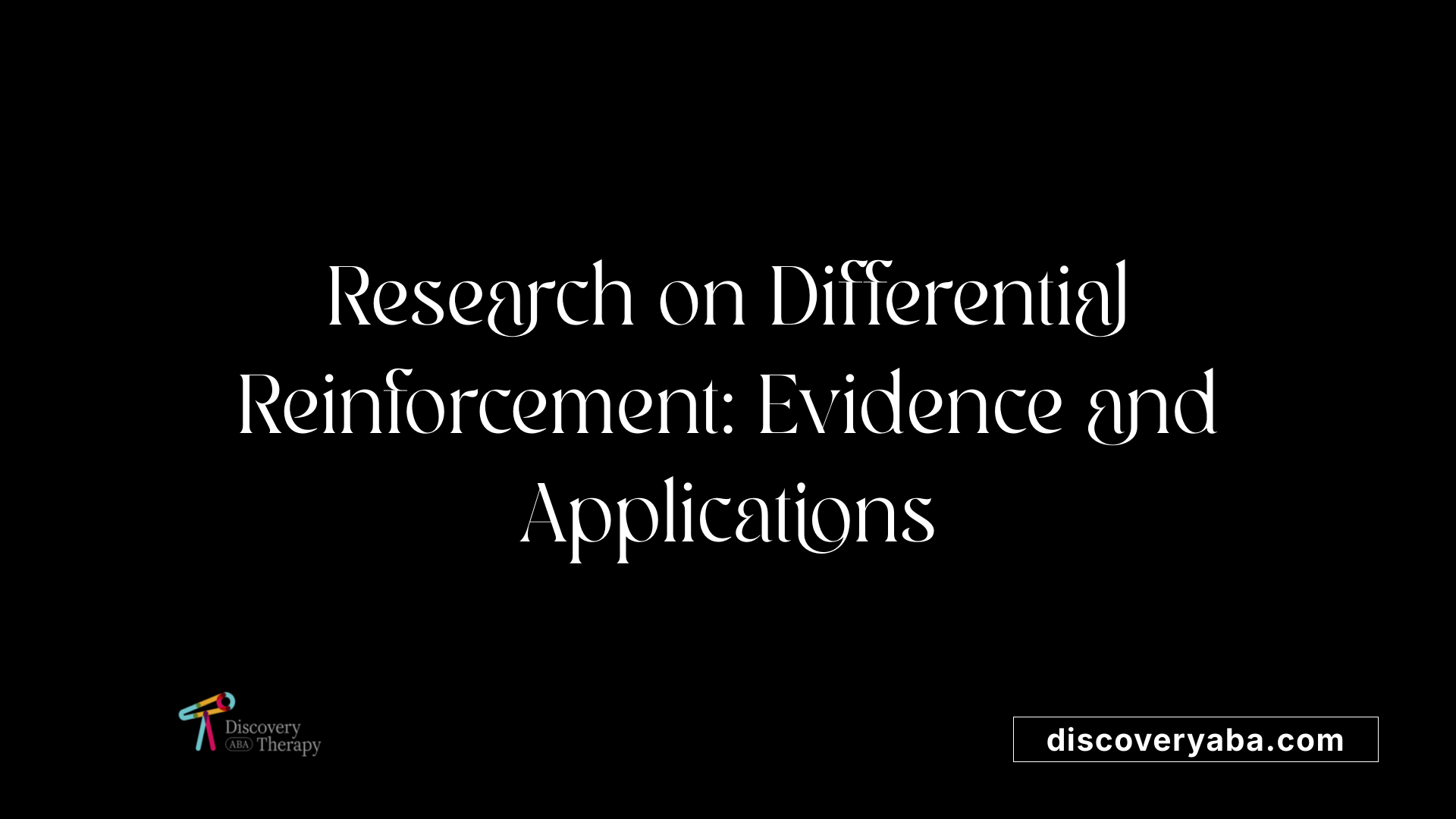 Research on Differential Reinforcement: Evidence and Applications