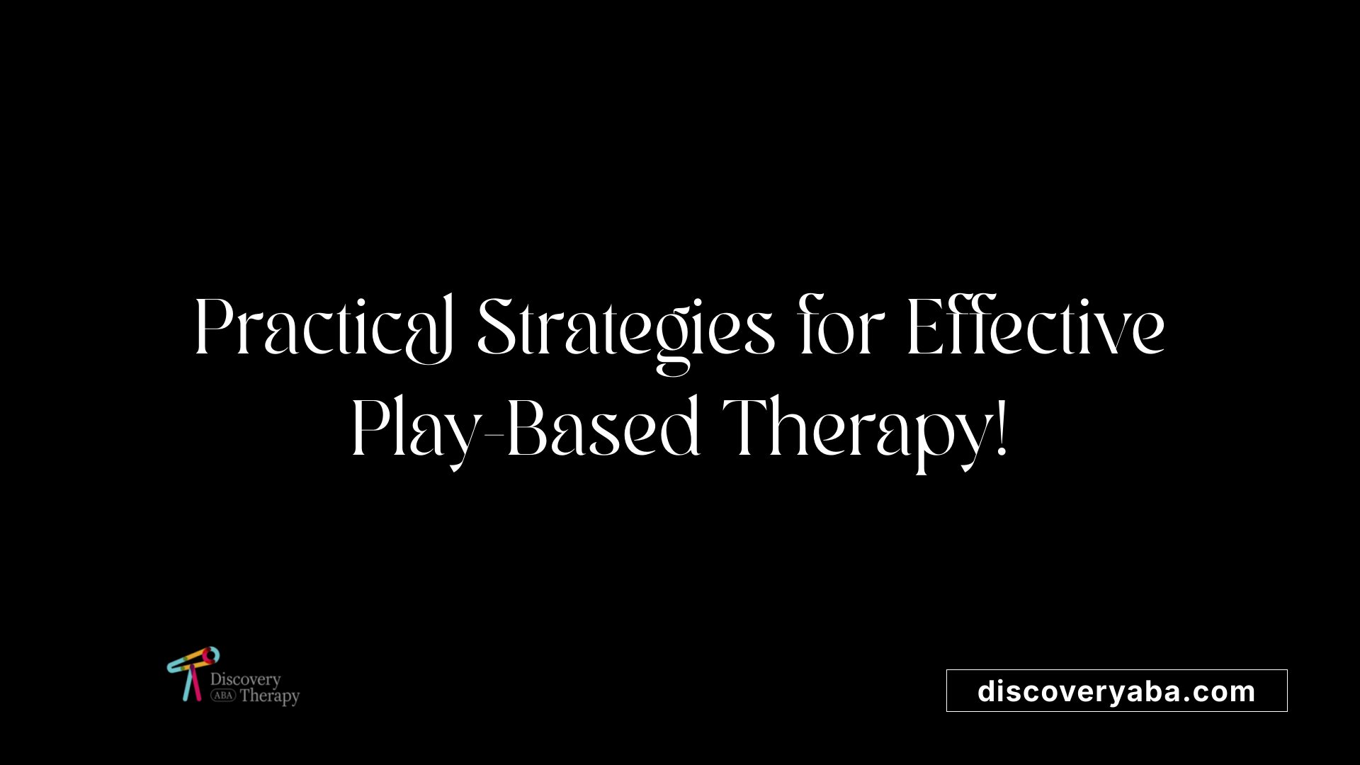 Practical Strategies for Effective Play-Based Therapy!