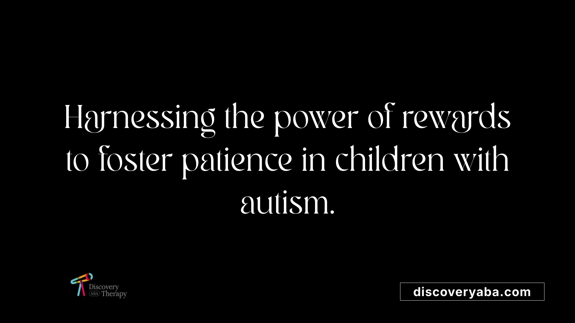 Harnessing the power of rewards to foster patience in children with autism.